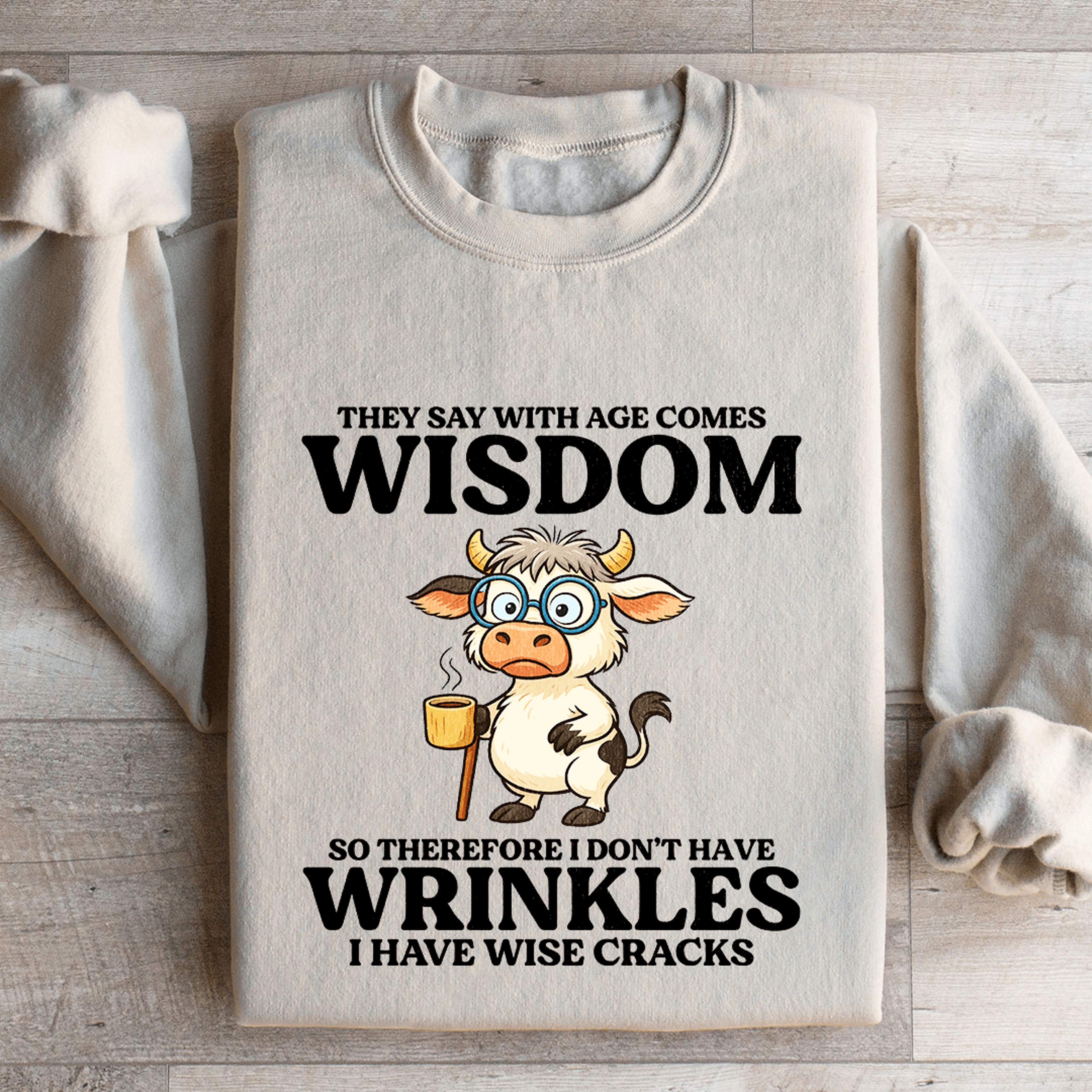 They Say With Age Comes Wisdom Sweatshirt 2