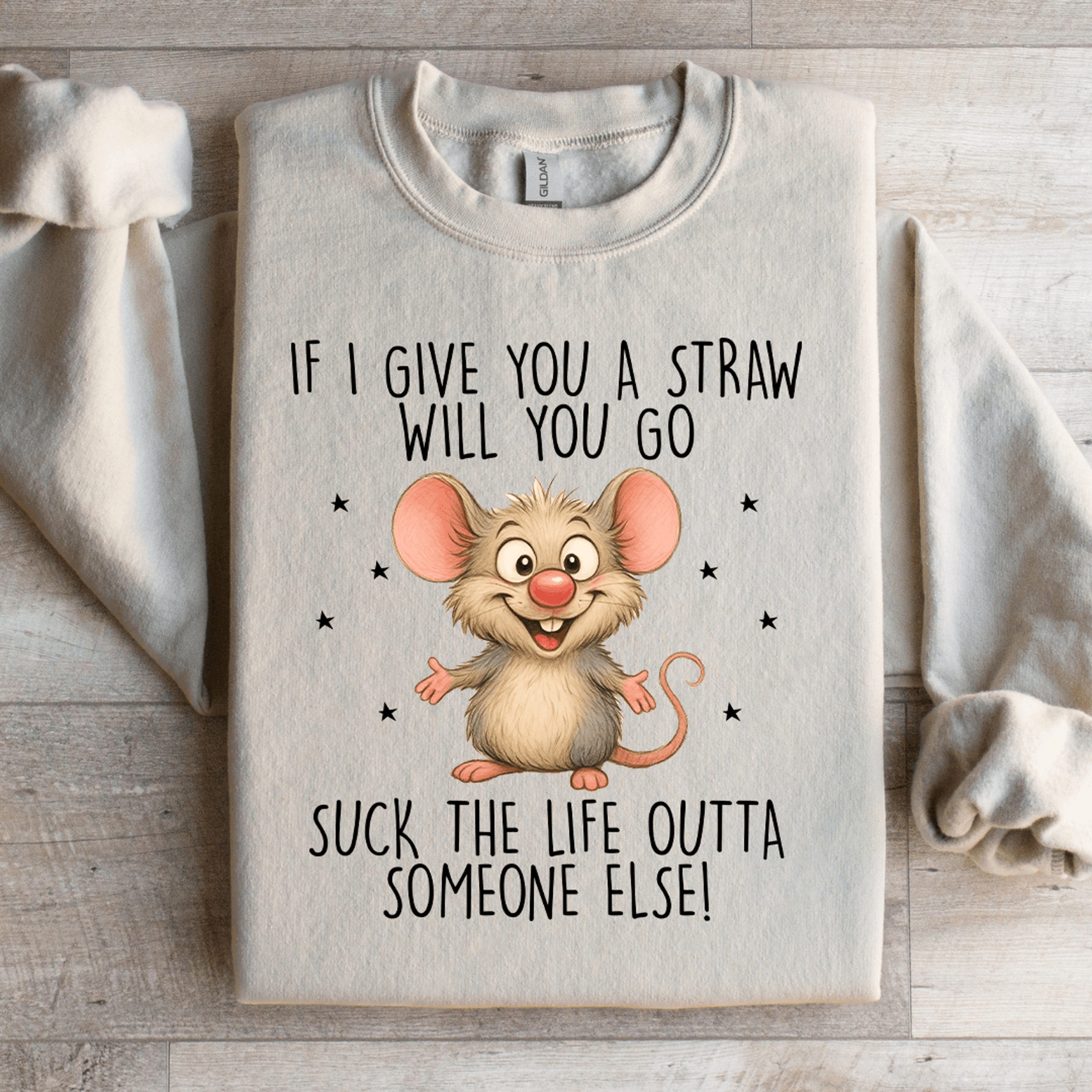 If I Give You A Straw Will You Go Sweatshirt 2