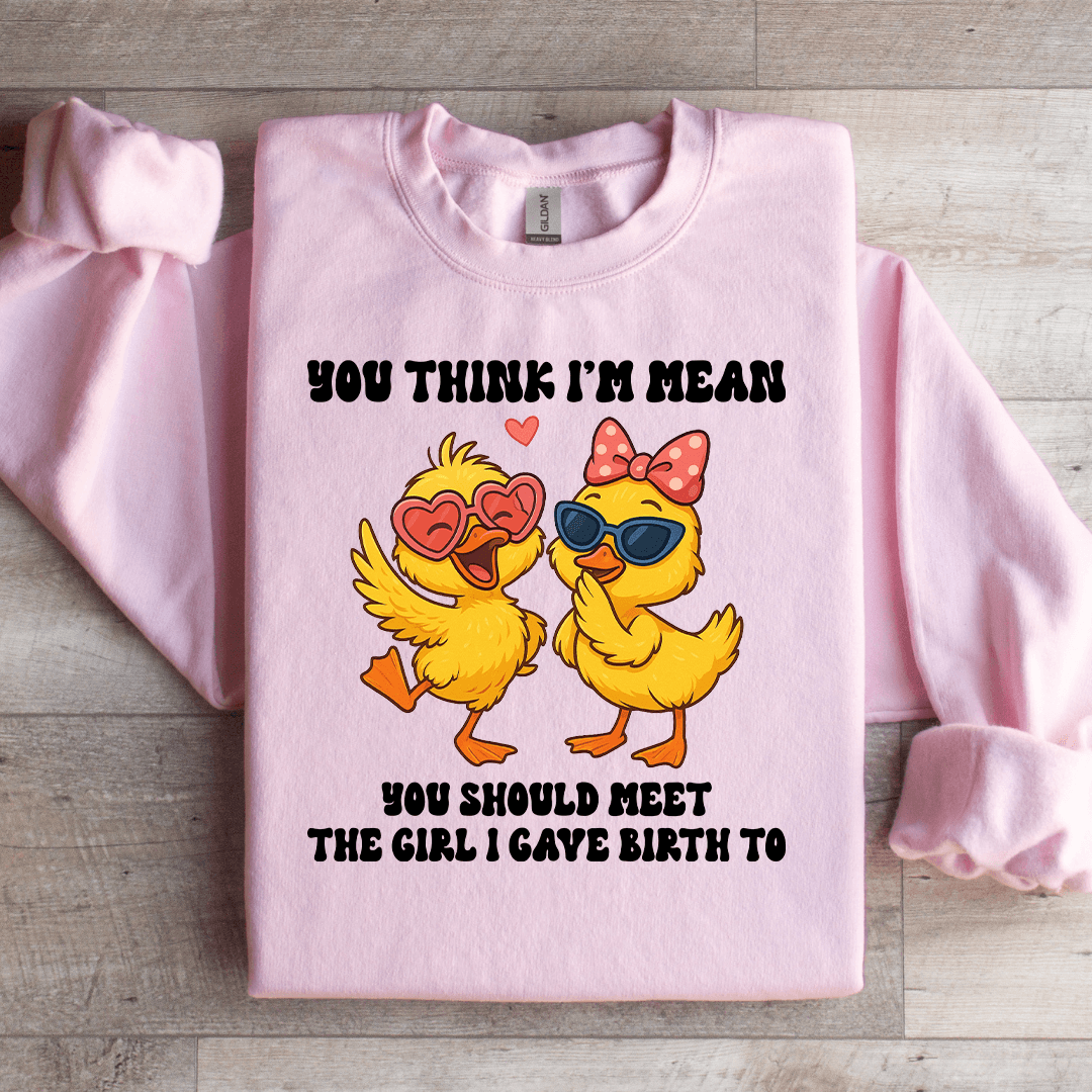 You Think Im Mean You Should Meet The Girl Sweatshirt 1