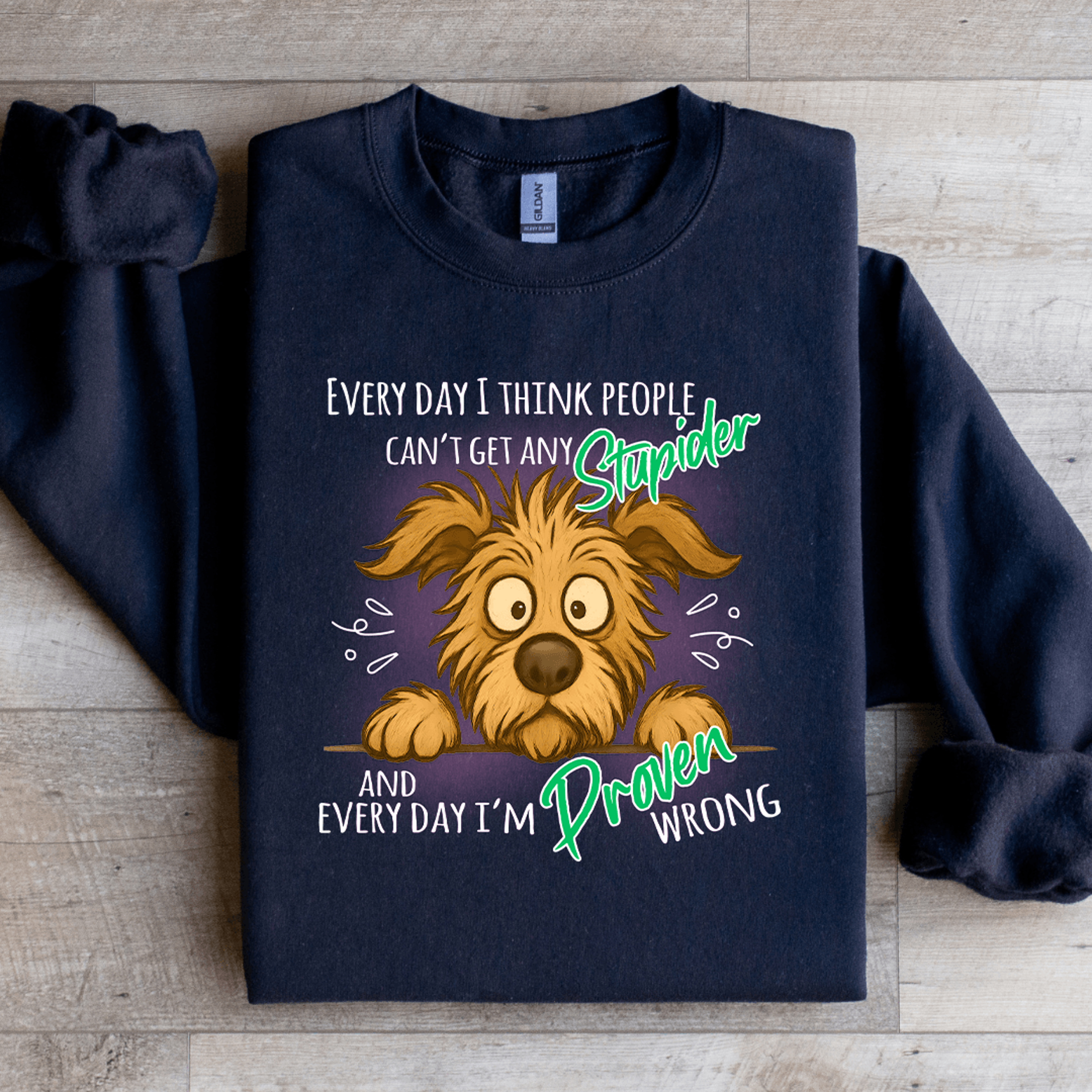 Every Day I Think People Cant Get Any Stupider Sweatshirt 4
