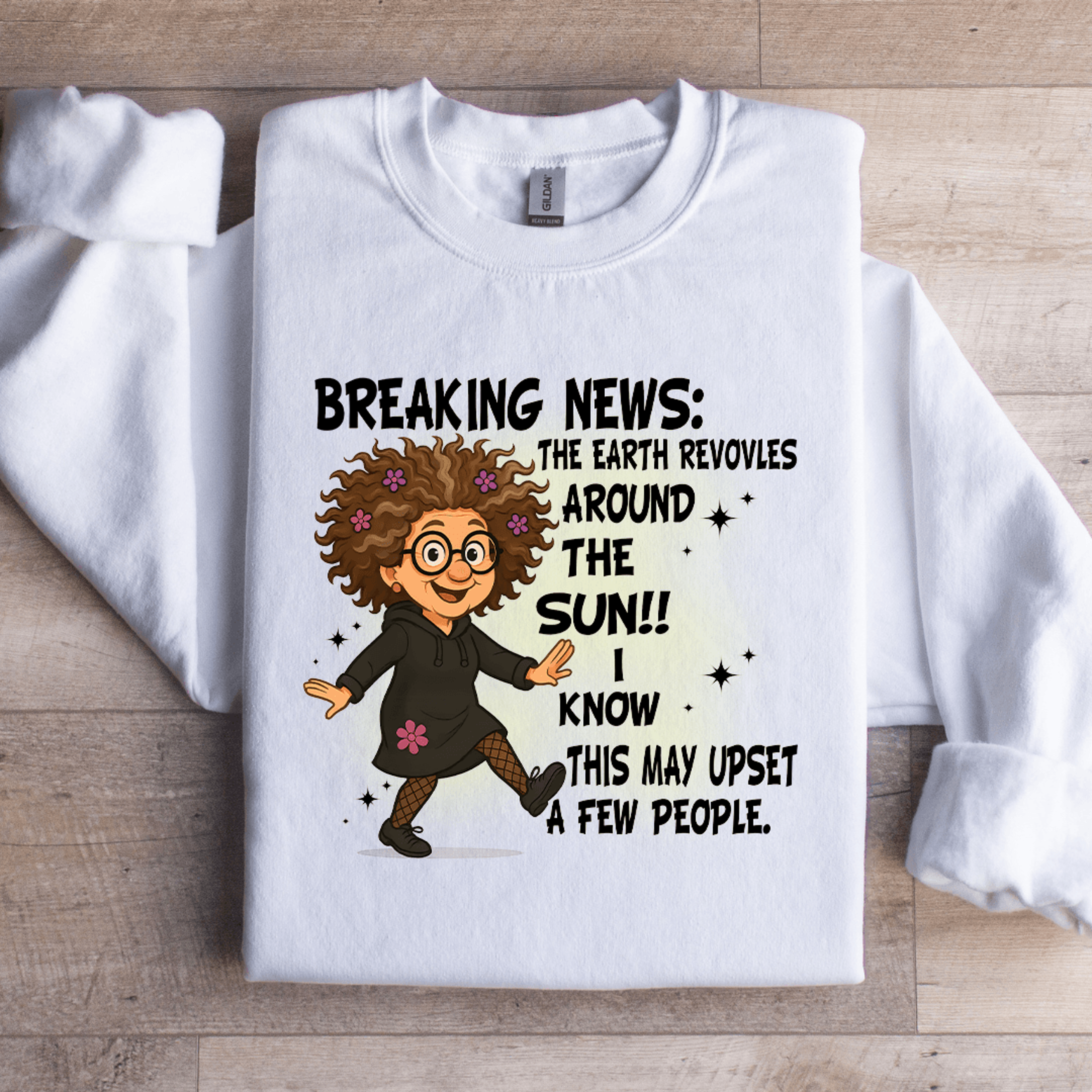 Breaking News The Earth Revovles Around The Sun Sweatshirt 3