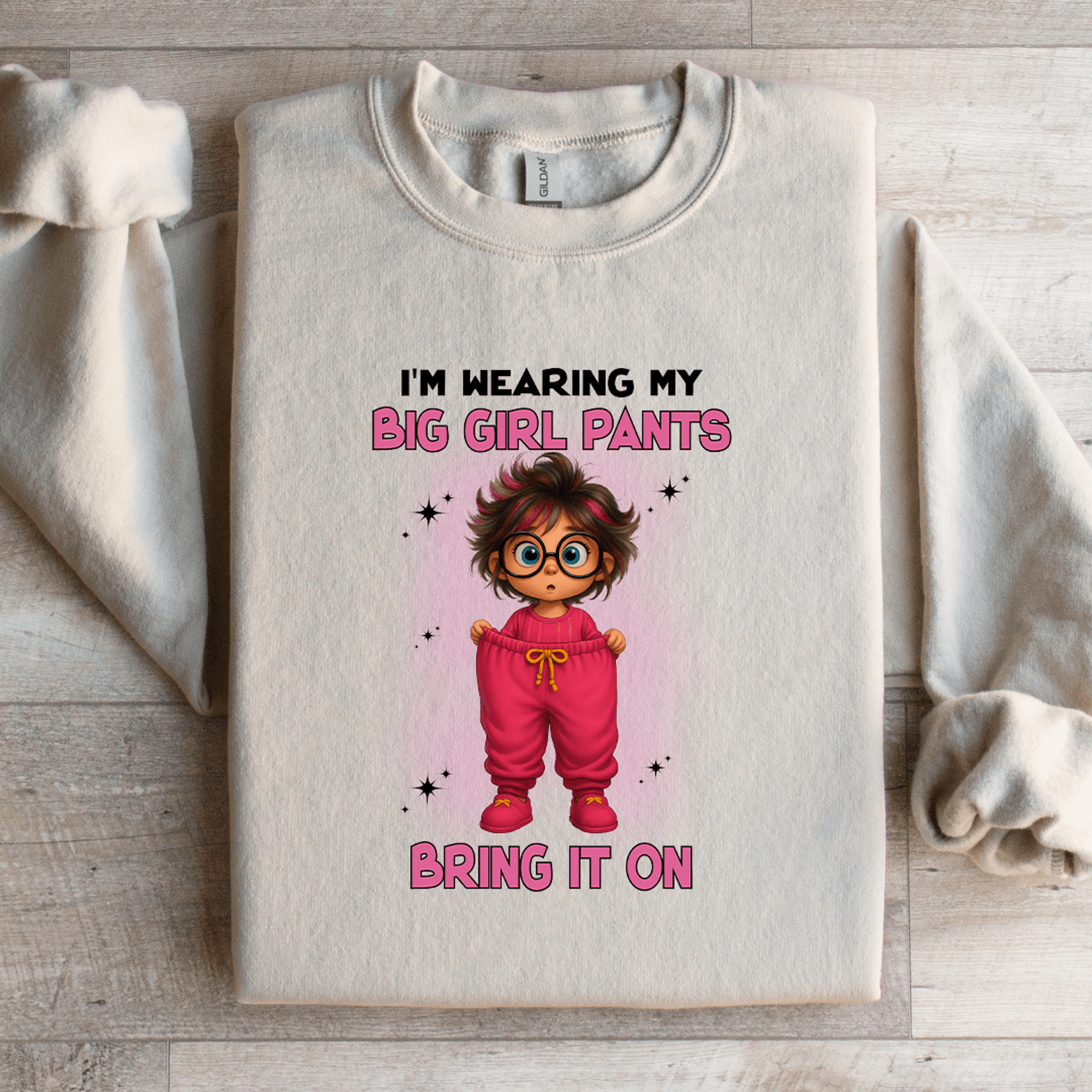 Im Wearing My Big Girl Pants Bring It On Sweatshirt 1