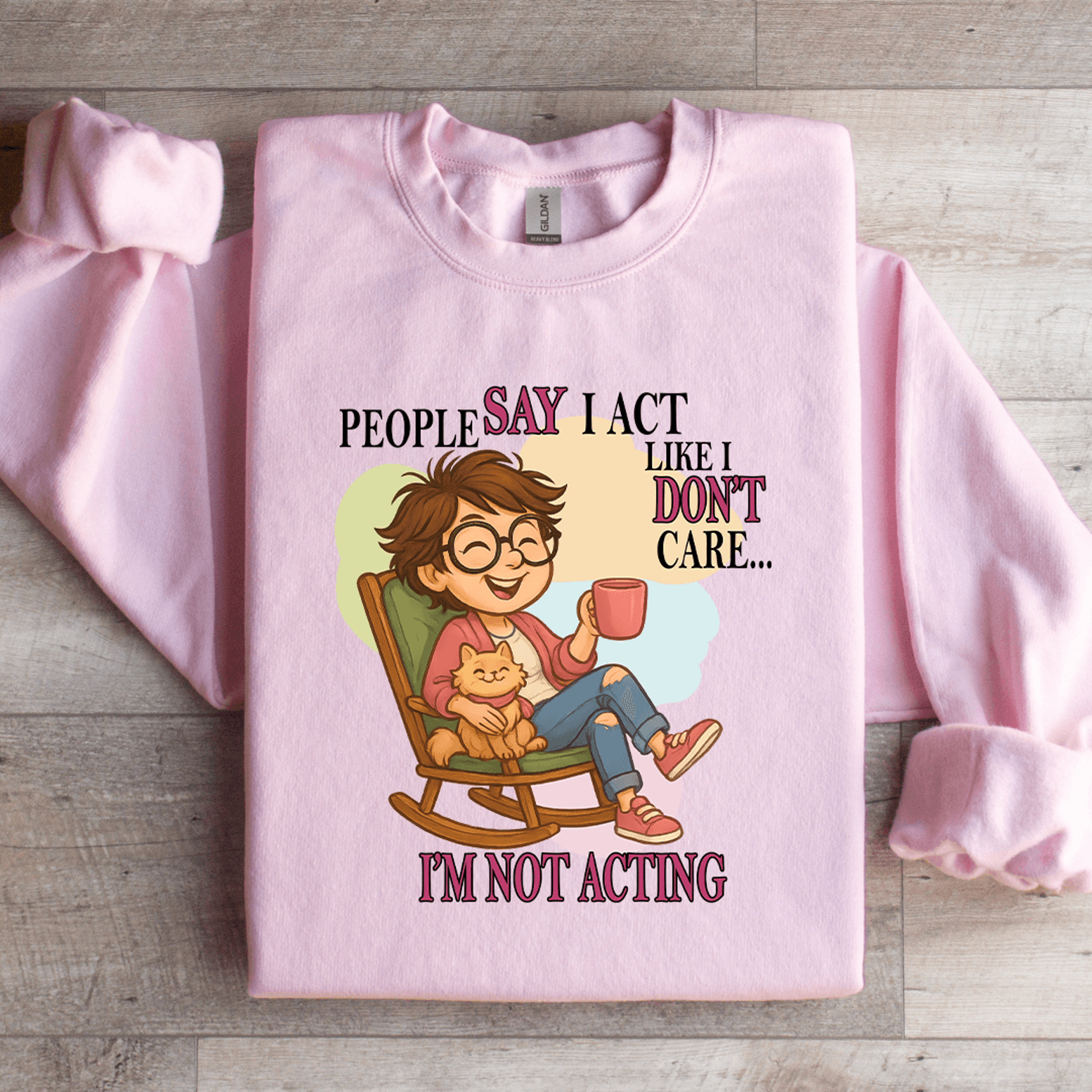 People Say I Act Like I Dont Care Sweatshirt 2