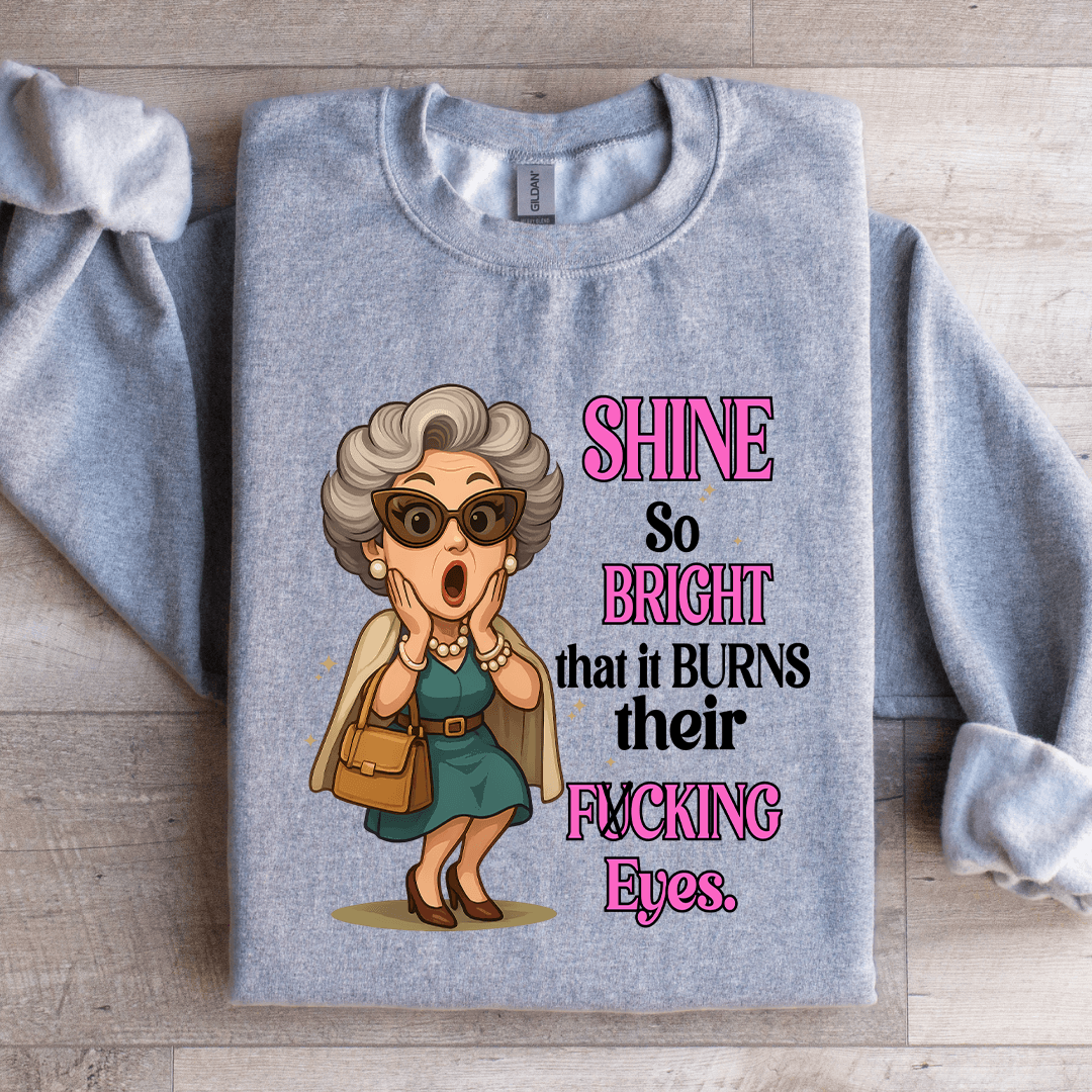 Shine So Bright That It Burns Their Fcking Eyes Sweatshirt 1
