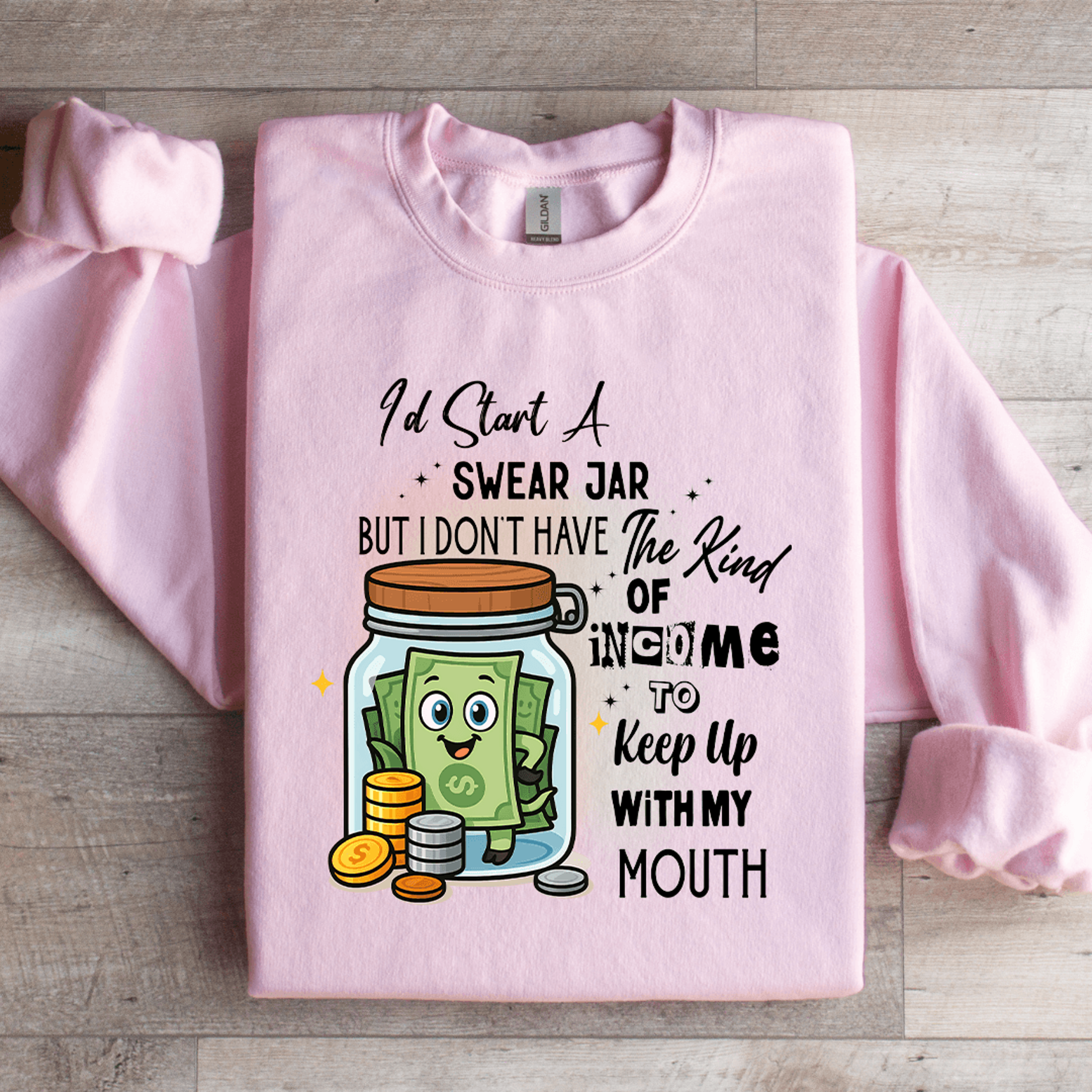 Id Start Swear Jar But I Dont Have The Kind Of Income Sweatshirt 2