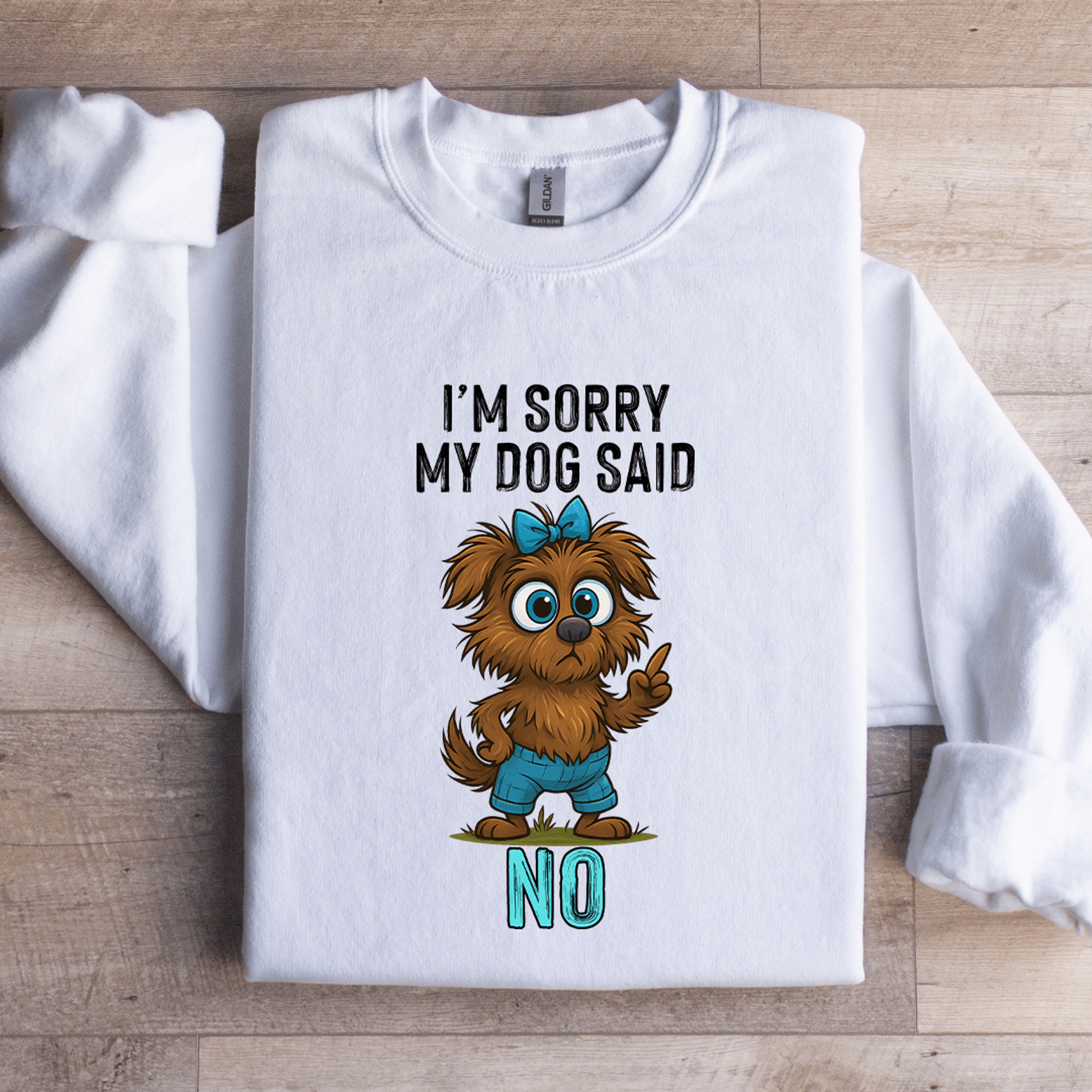 Im Sorry My Dog Said No Sweatshirt 2