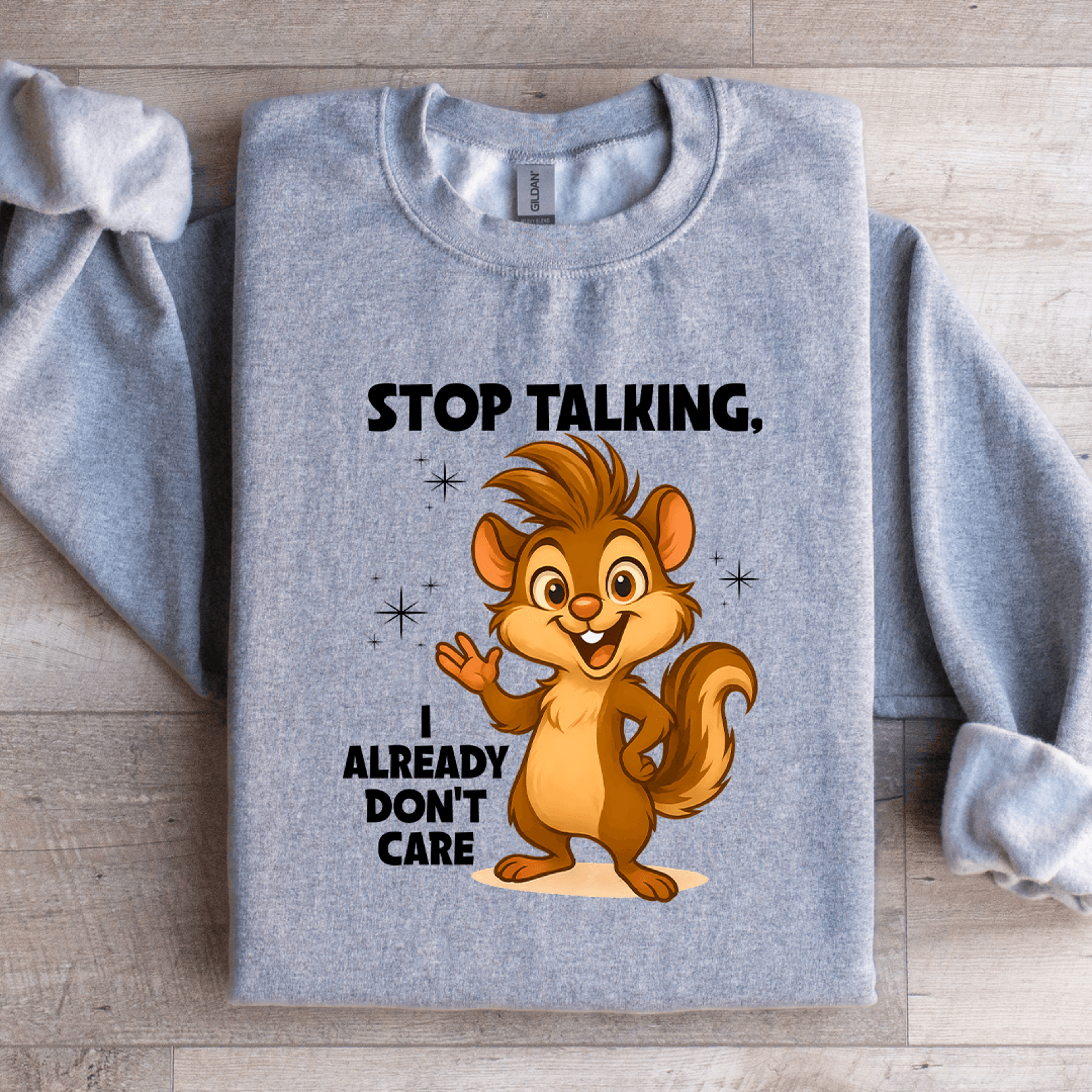 Stop Talking I Already Dont Care Sweatshirt 2