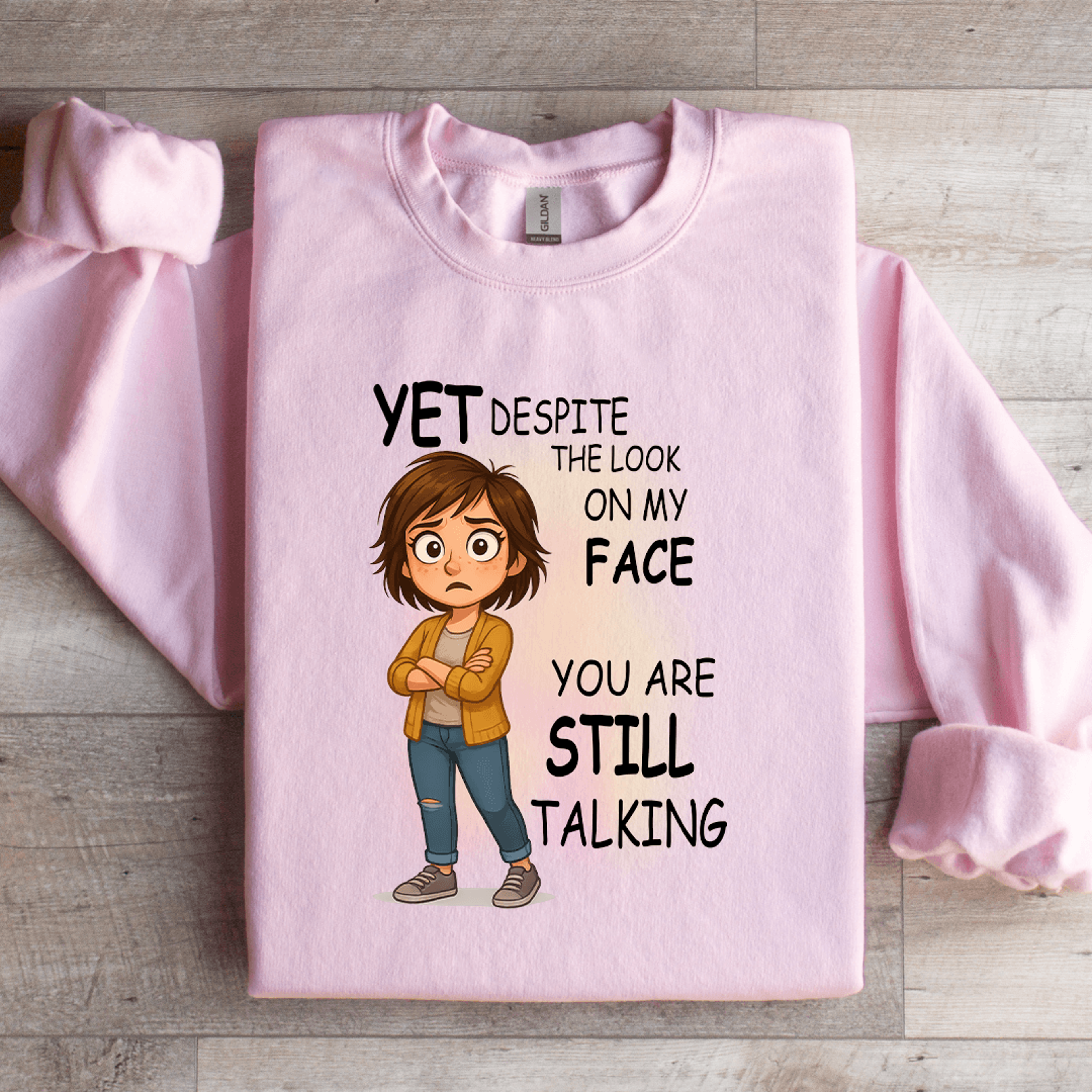 Yet Despite The Look On My Face Sweatshirt 1