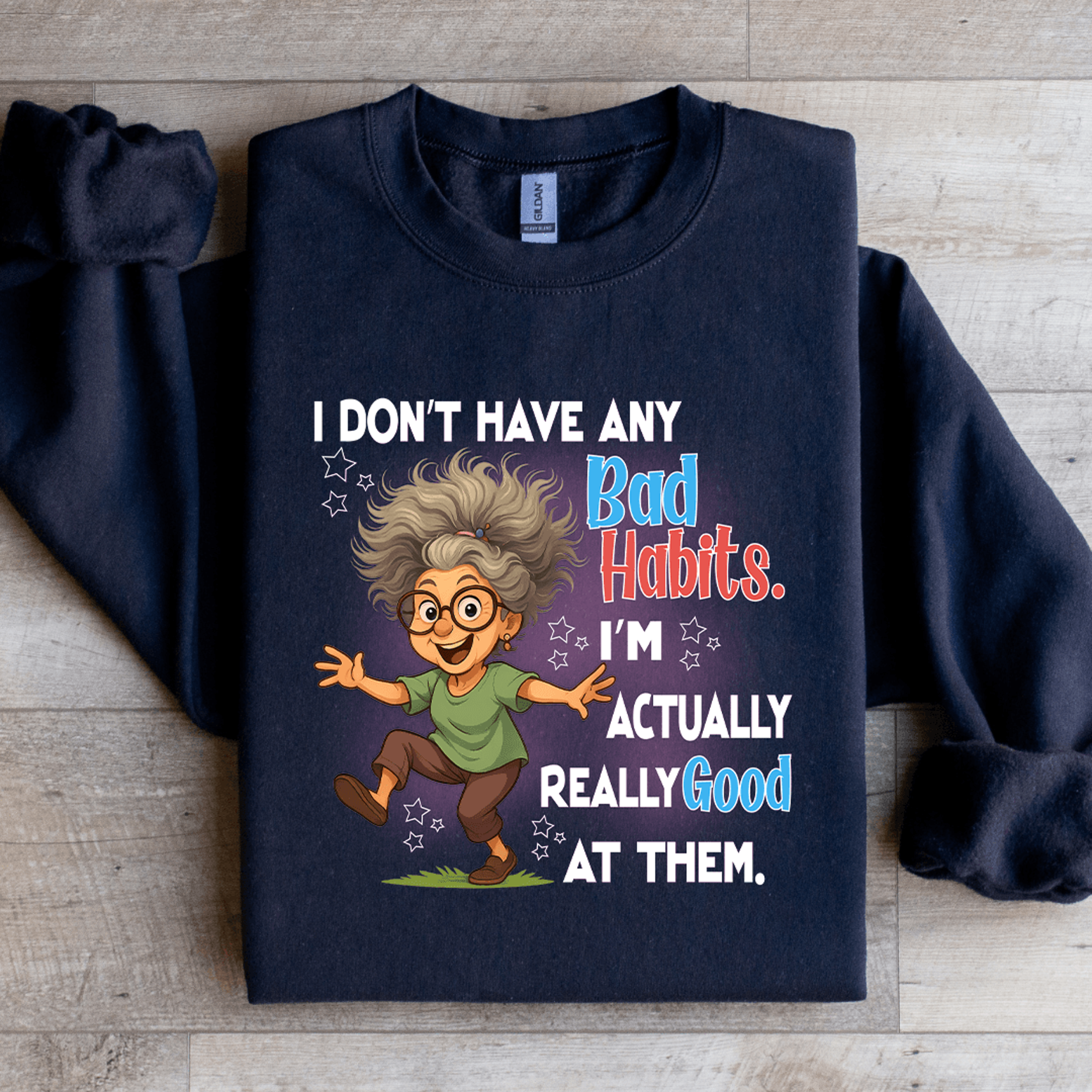 I Dont Have Any Bad Habits Sweatshirt 4