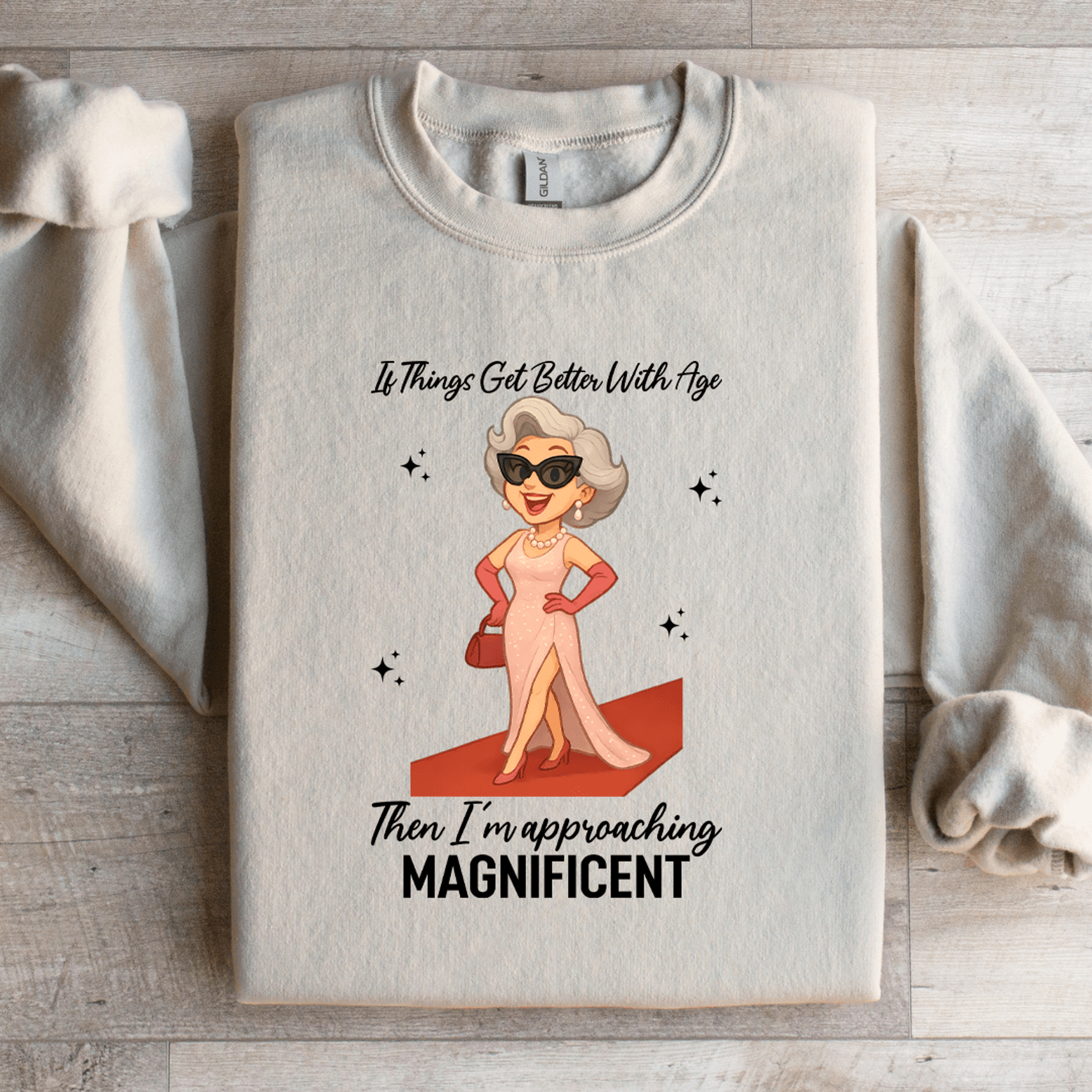 If Things Get Better With Age Sweatshirt 2