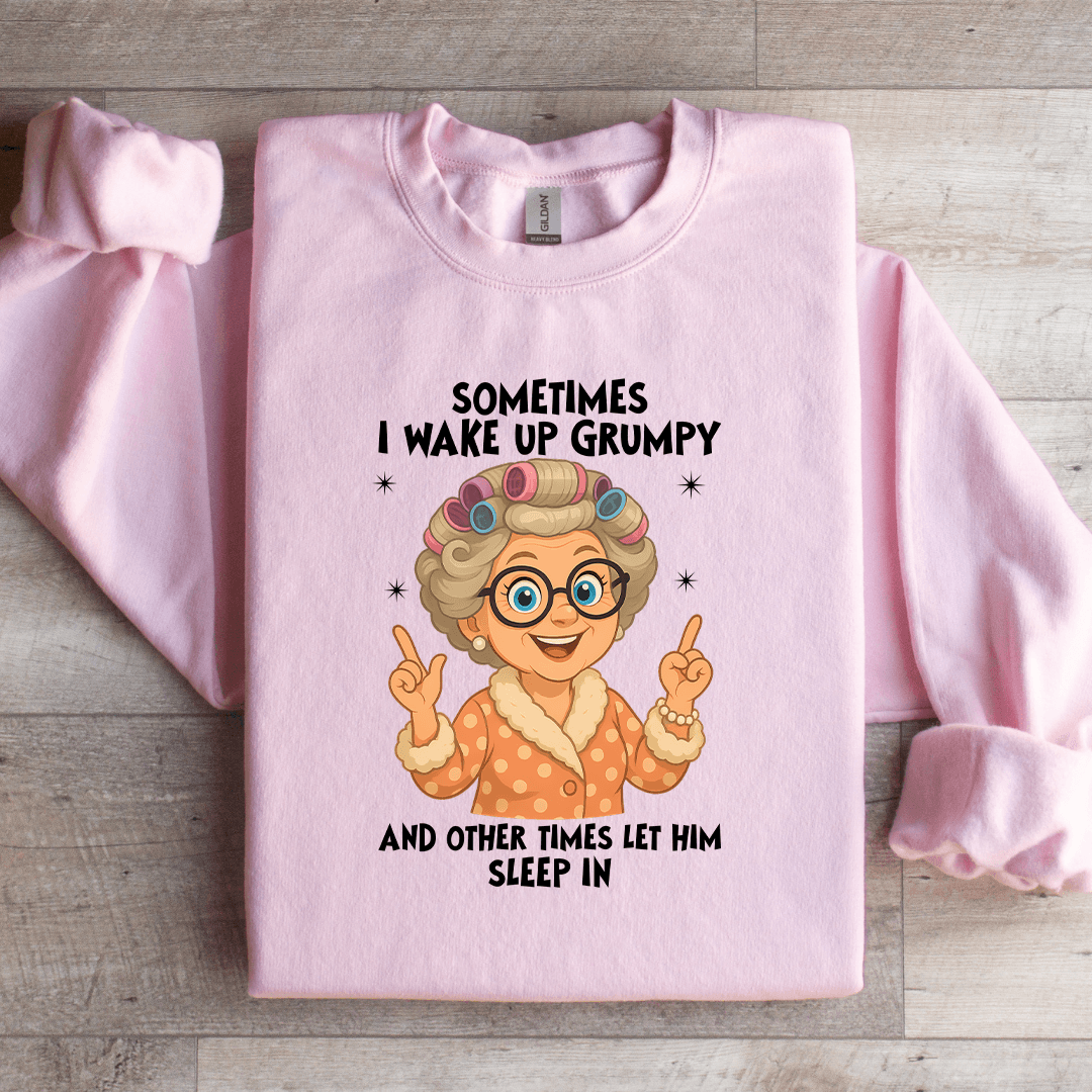 Sometimes I Wake Up Grumpy Sweatshirt 3