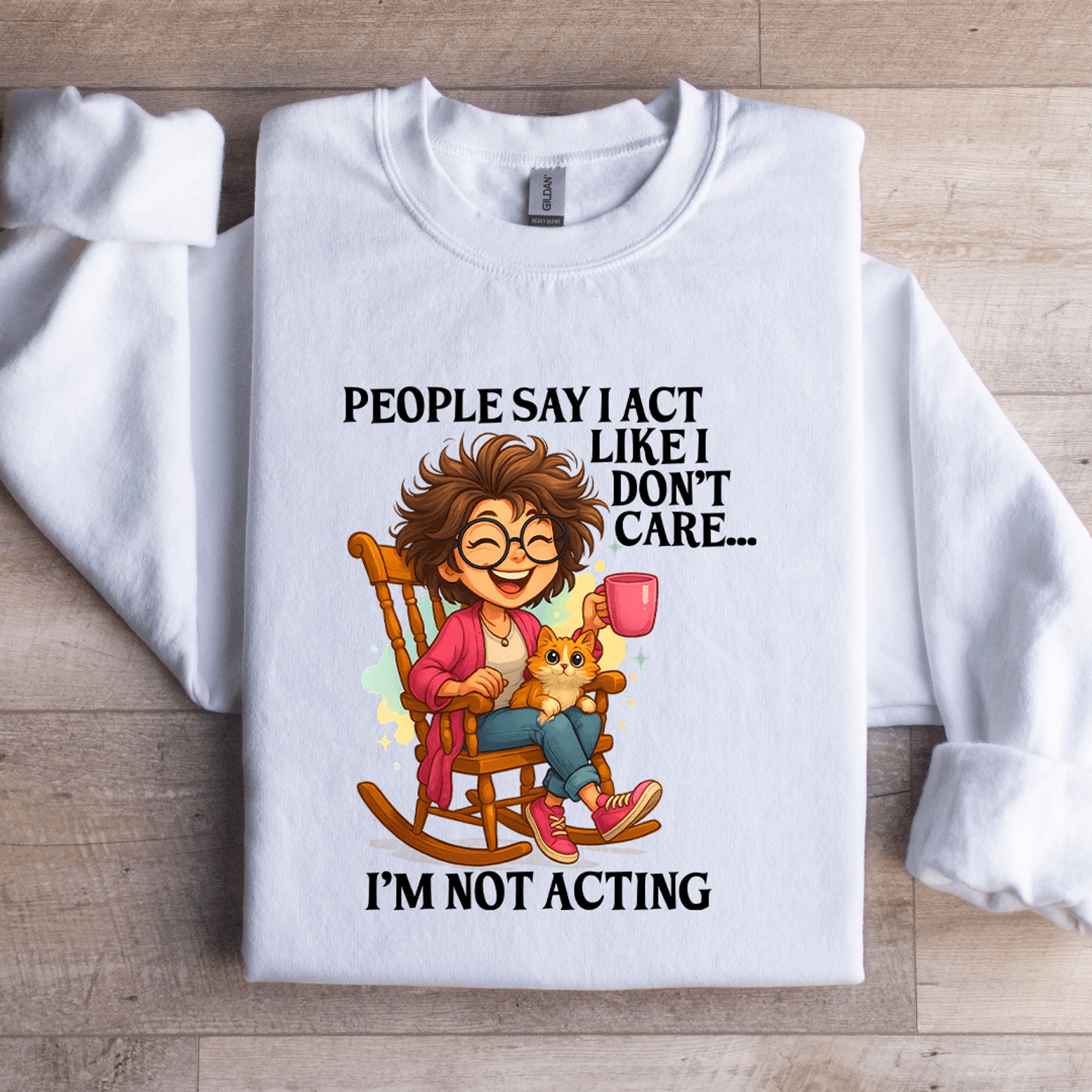 People Say I Act LIke I Dont Care Sweatshirt 2