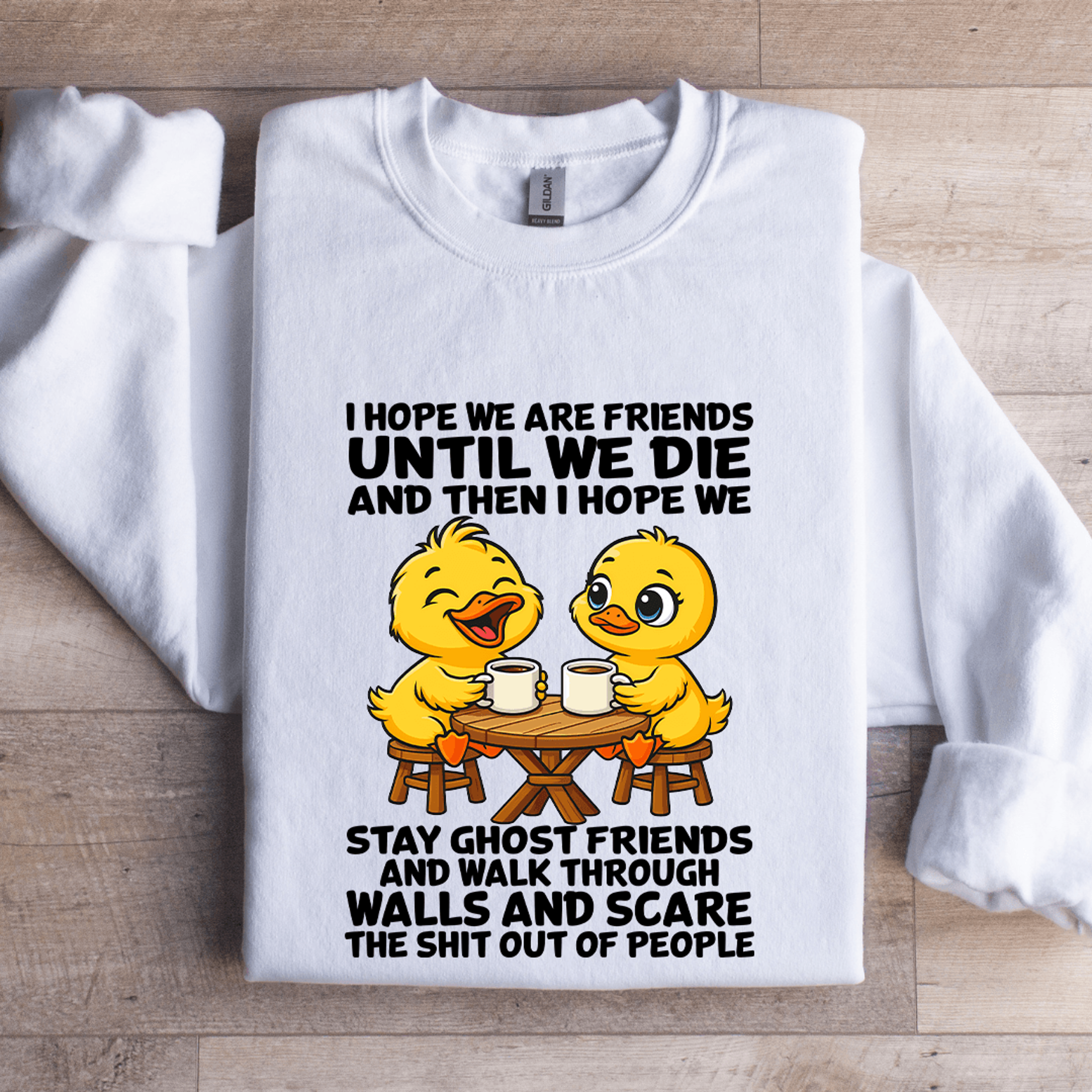 I Hope We Are Friends Until We Die Sweatshirt 1