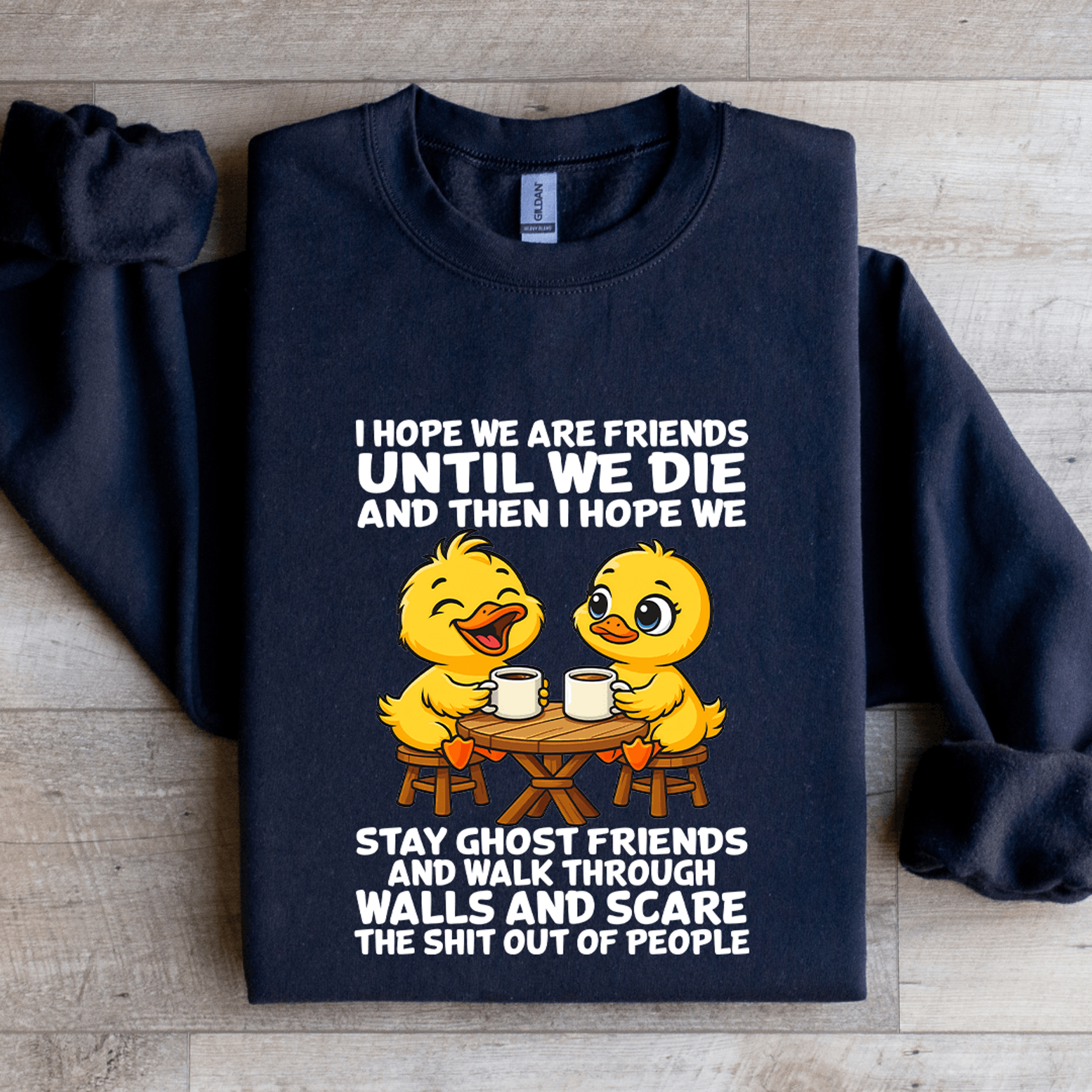 I Hope We Are Friends Until We Die Sweatshirt 2
