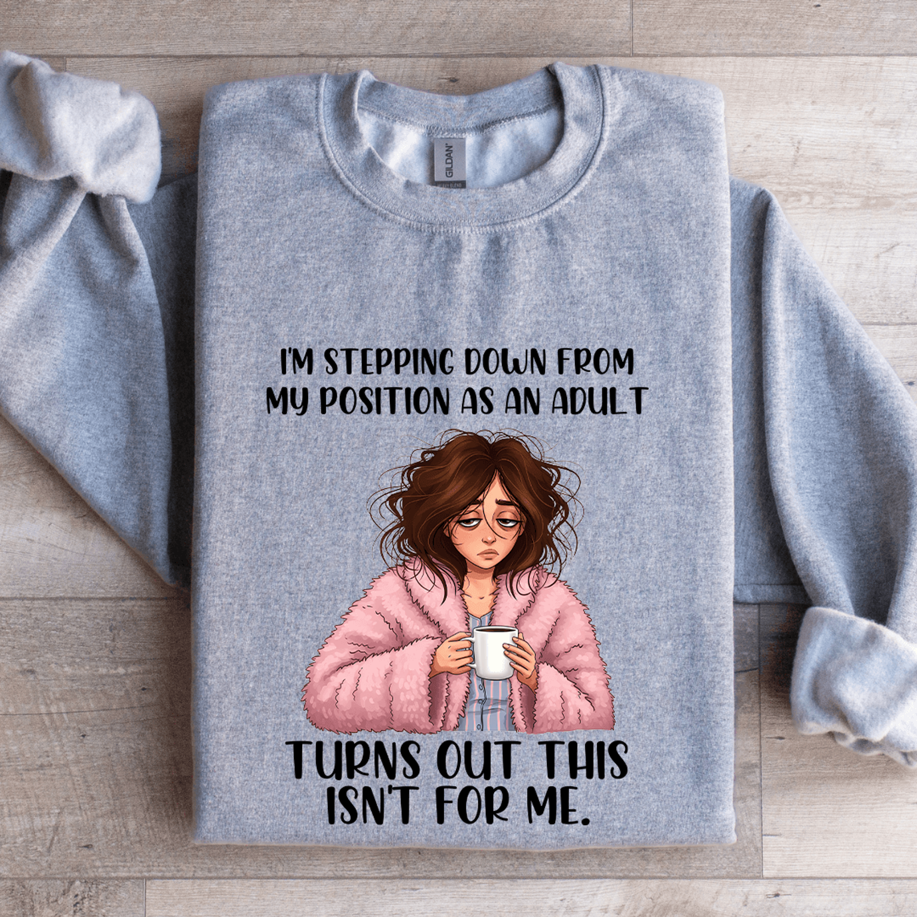 Im Stepping Down From My Position As An Adult Sweatshirt 0