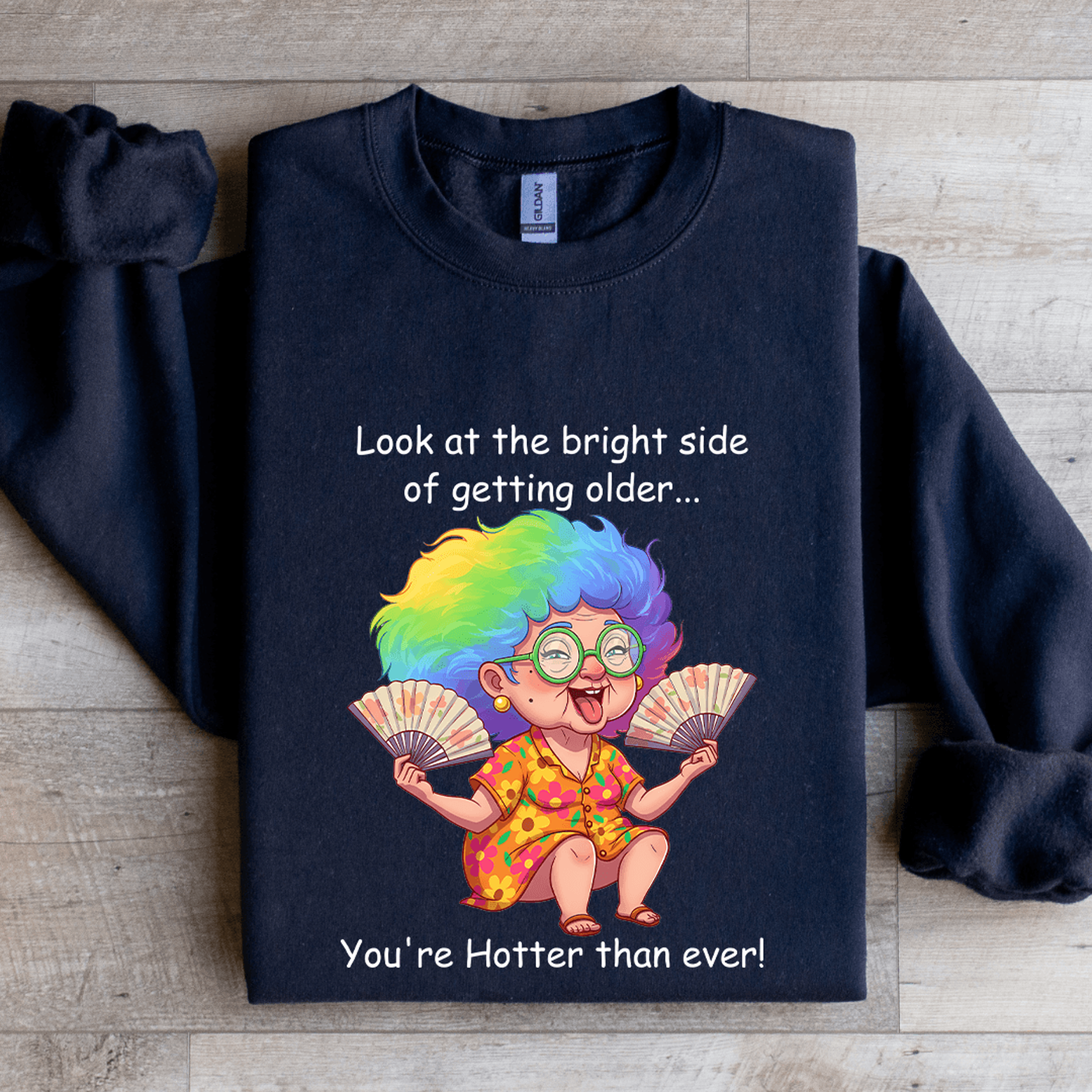 Look At The Bright Side Of Getting Older Sweatshirt 0