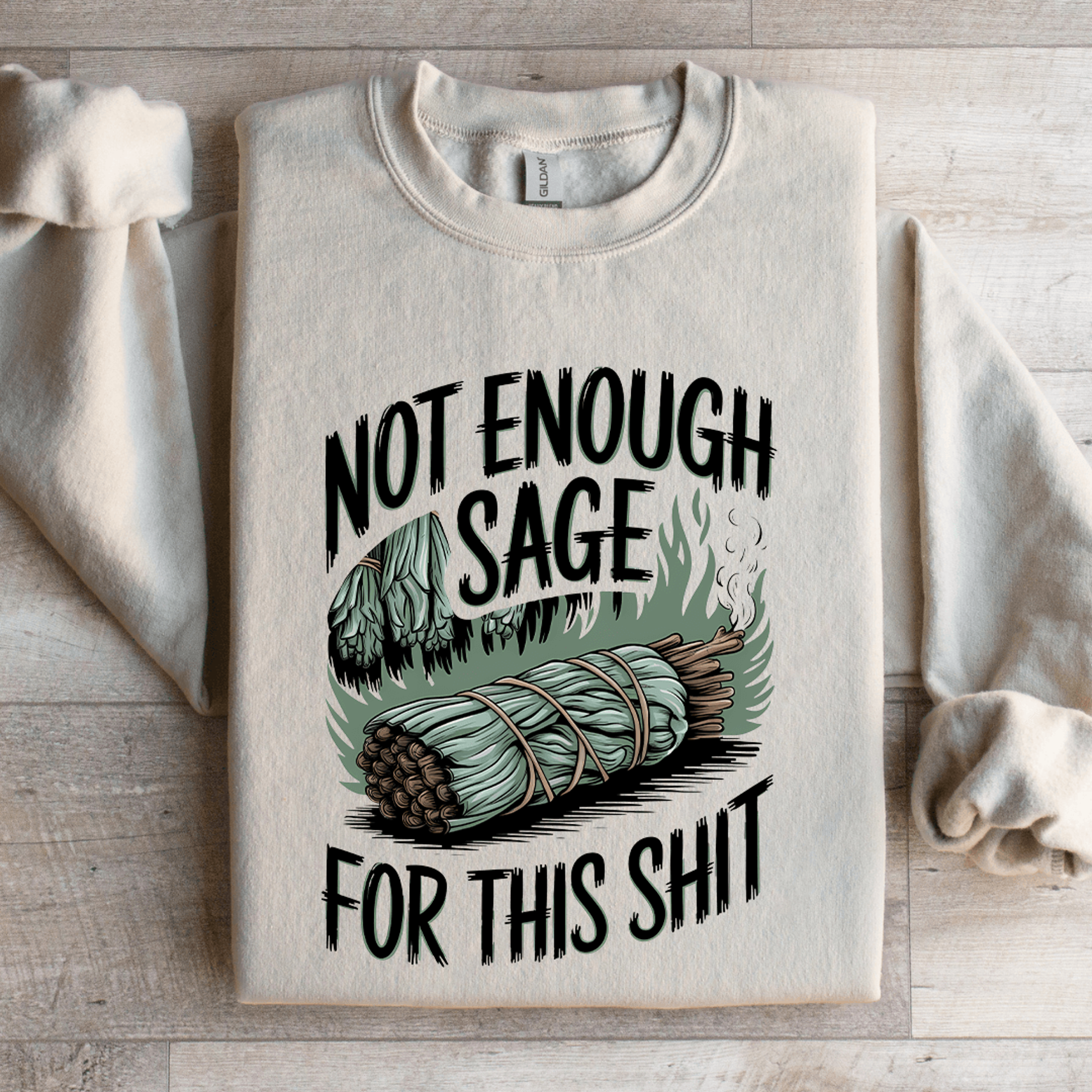 Not Enough Sage For This Sit Sweatshirt 4