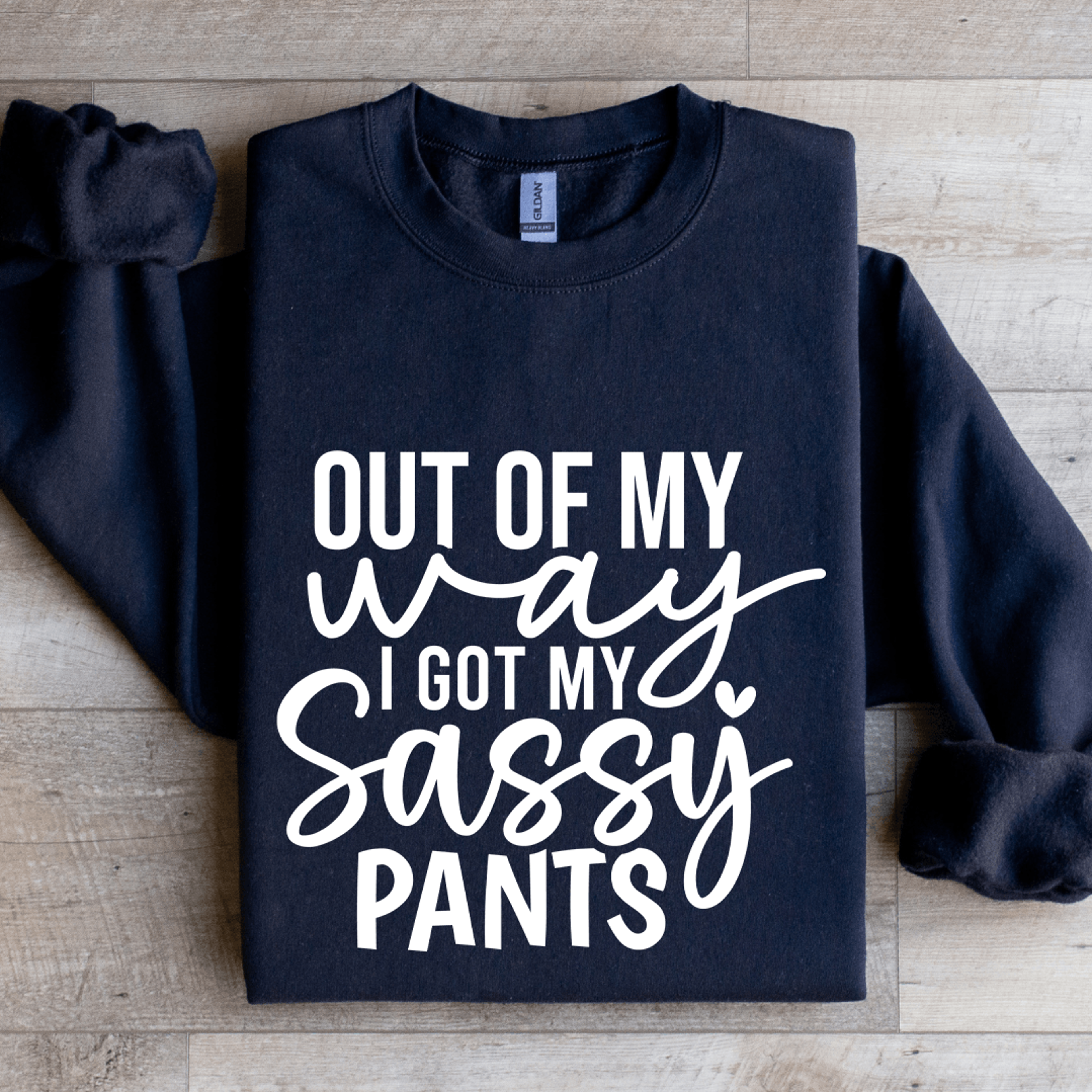 Out Of My Way I Got My Sassy Pants Sweatshirt 2