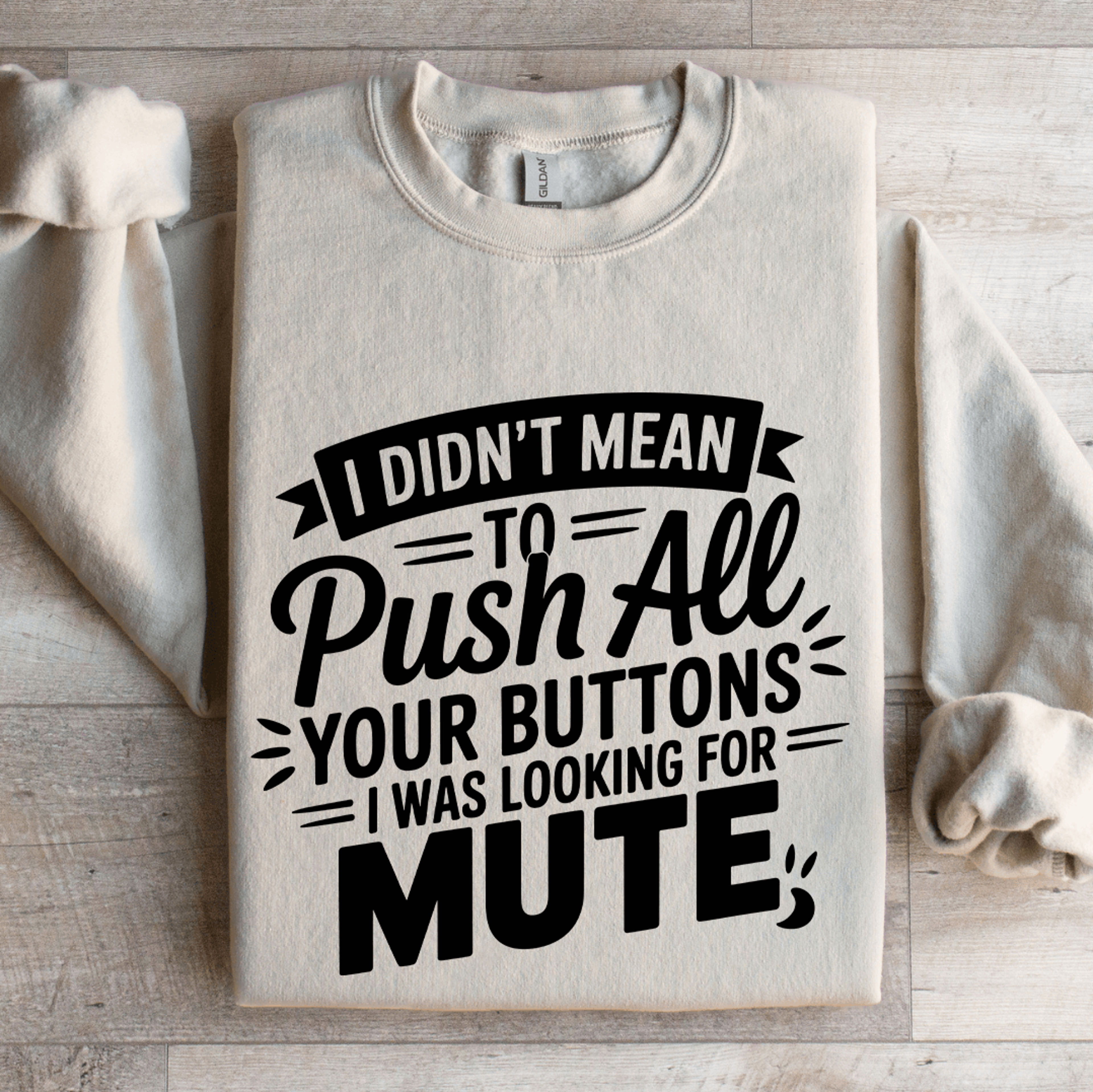 I Didnt Mean To Push All Your Buttons Sweatshirt 4