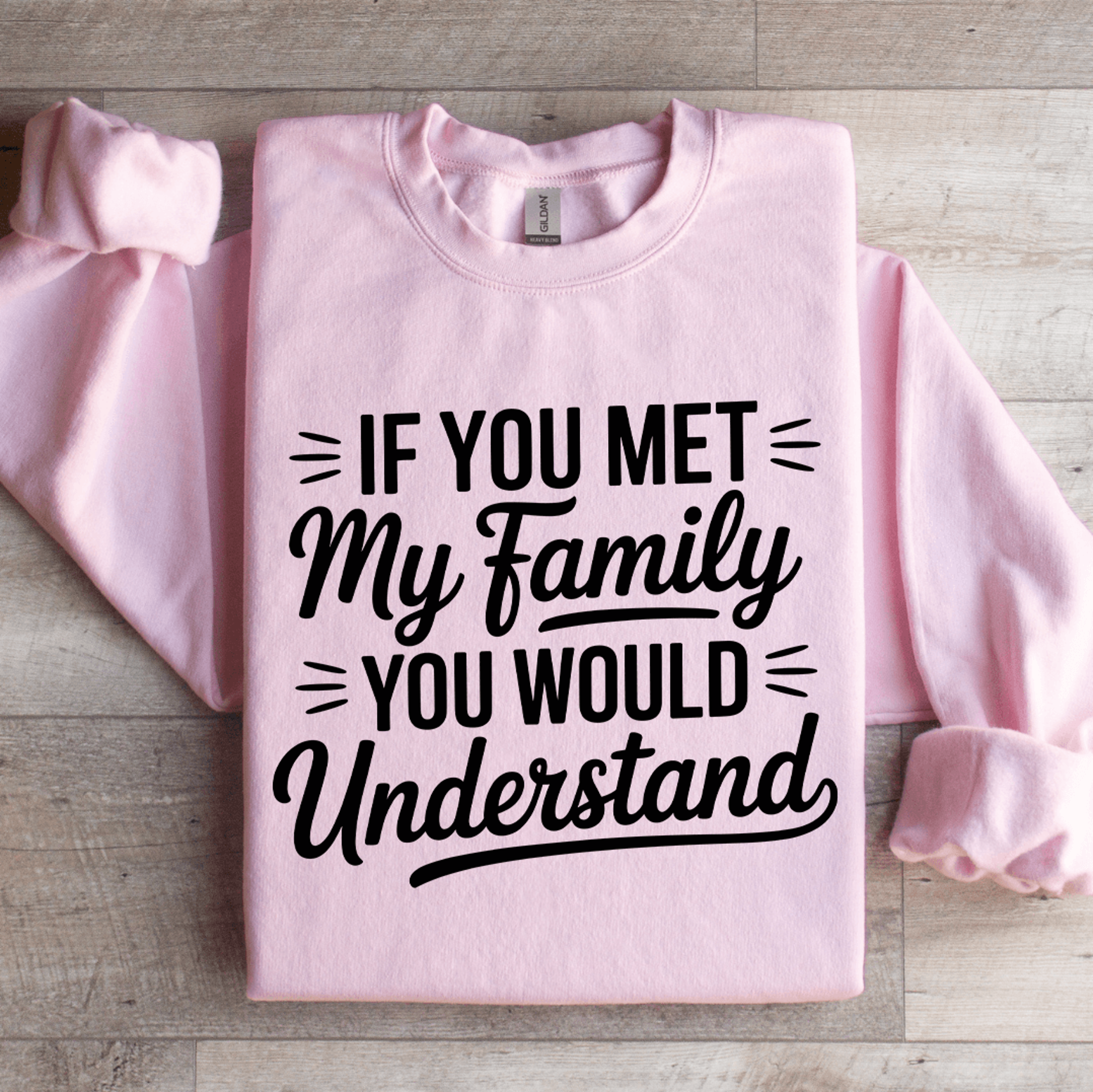 If You Met My Family You Would Understand Sweatshirt 3