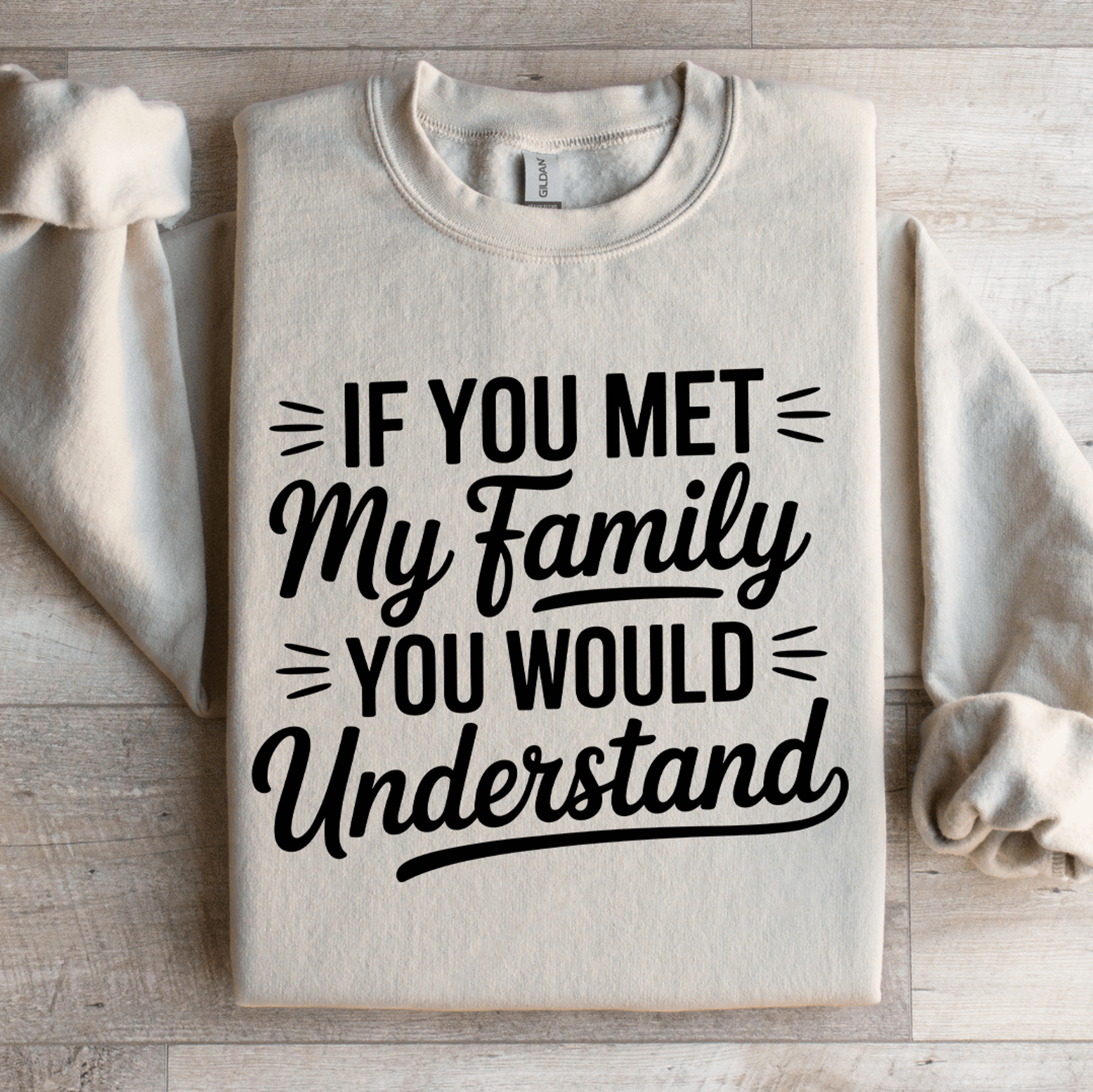 If You Met My Family You Would Understand Sweatshirt 4