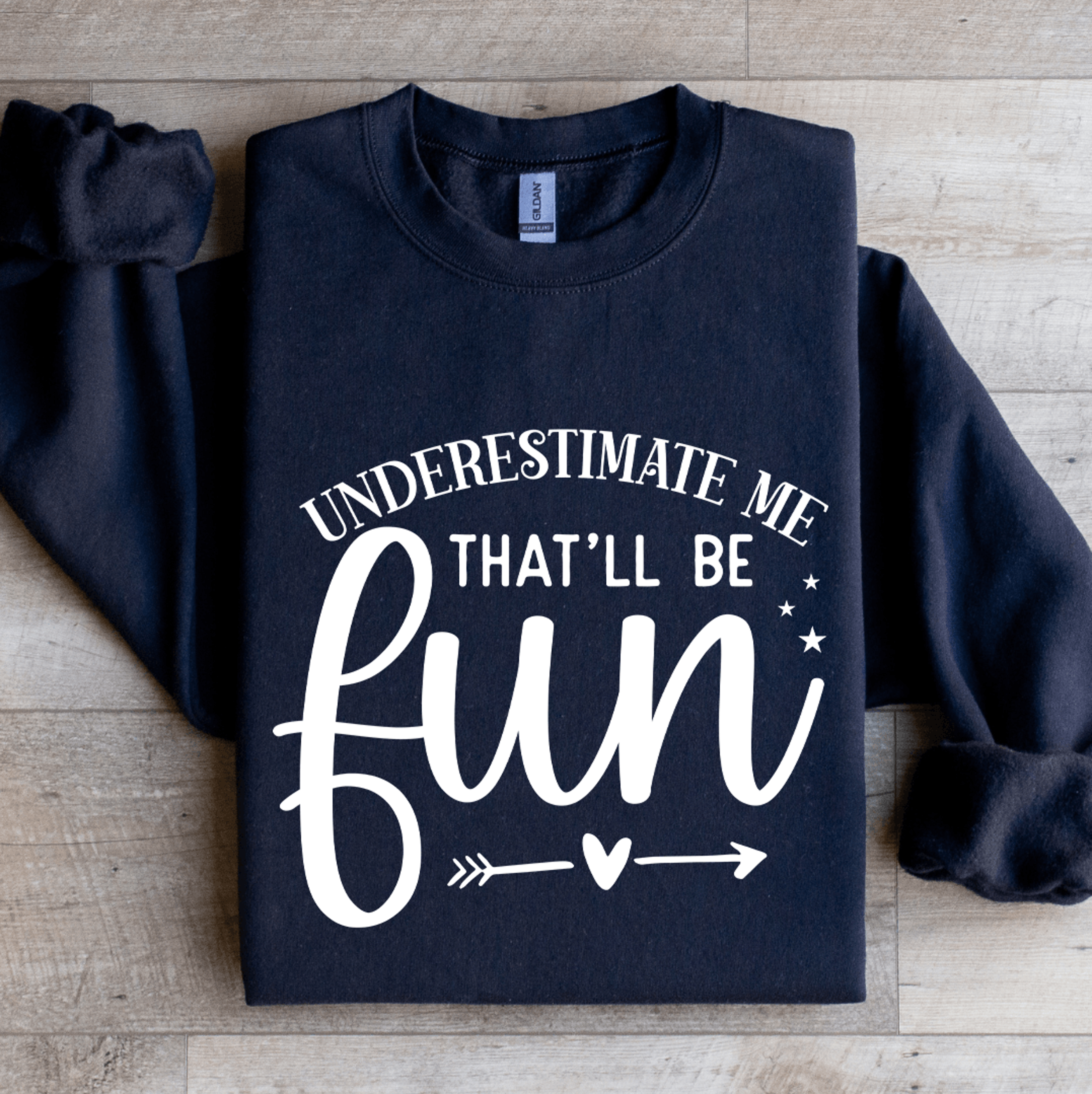 Underestimate Me Thatll Be Fun Sweatshirt 2