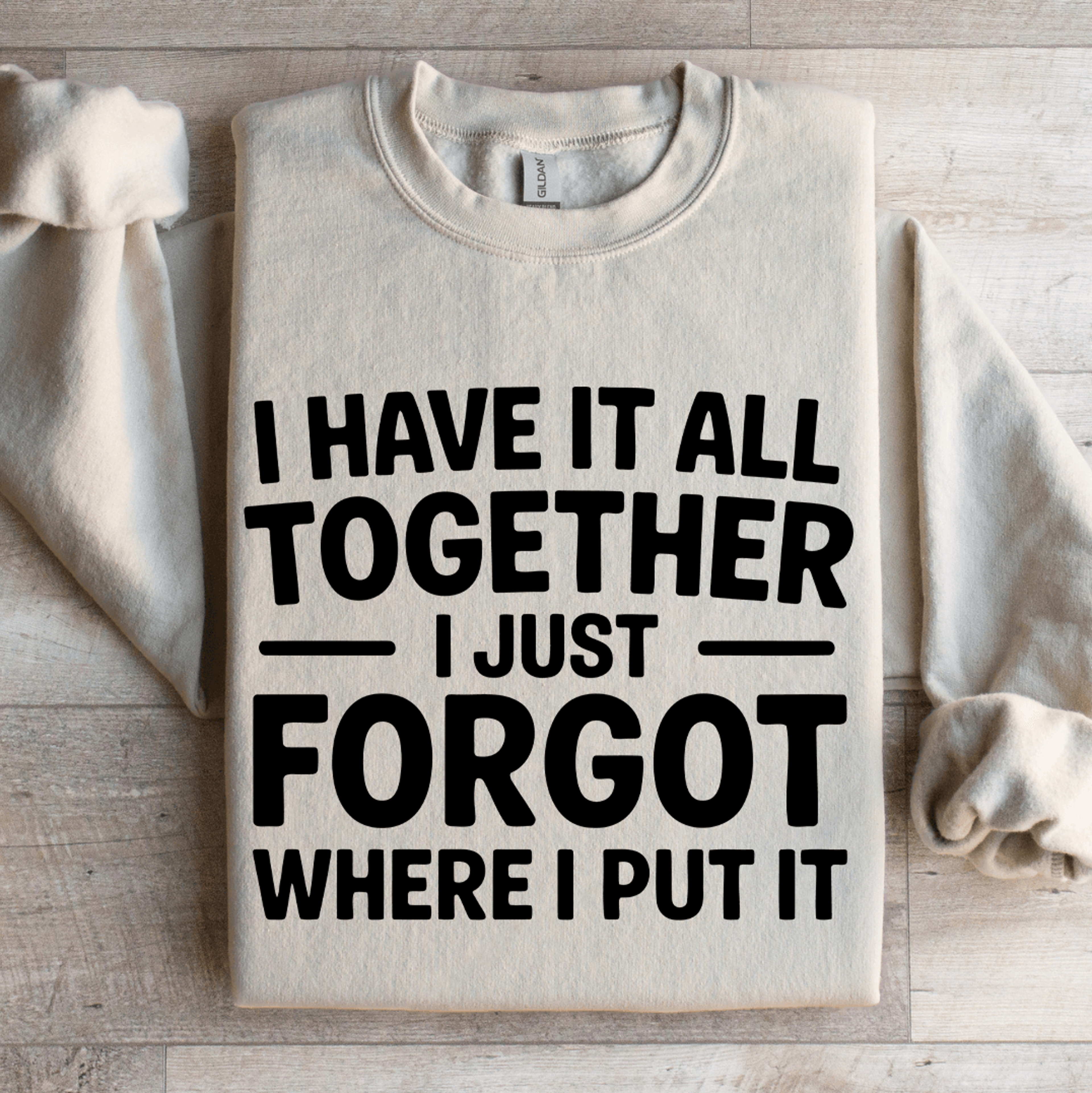 I Have It All Together Sweatshirt 4