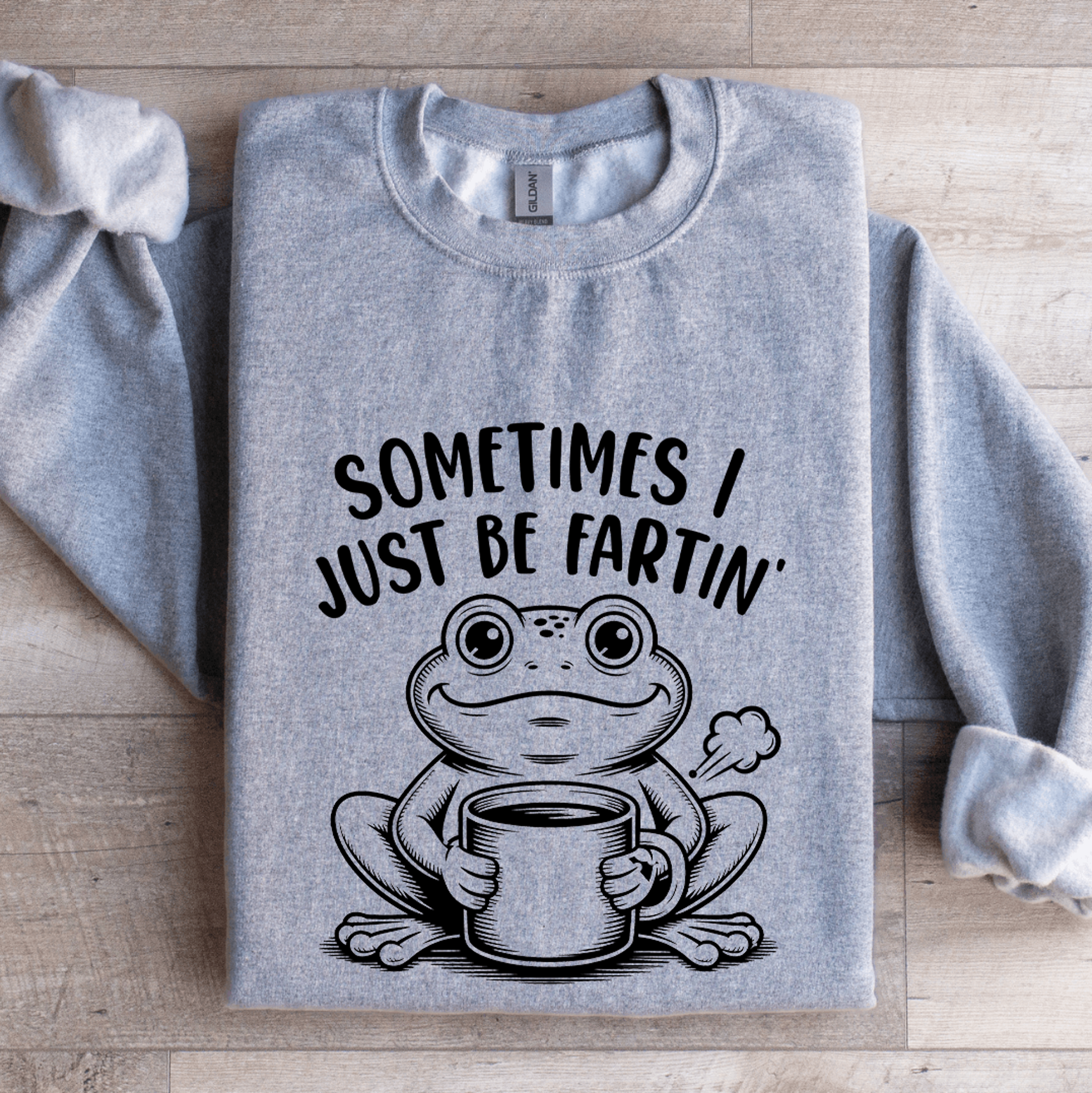 Sometimes I Just Be Fartin Sweatshirt 3