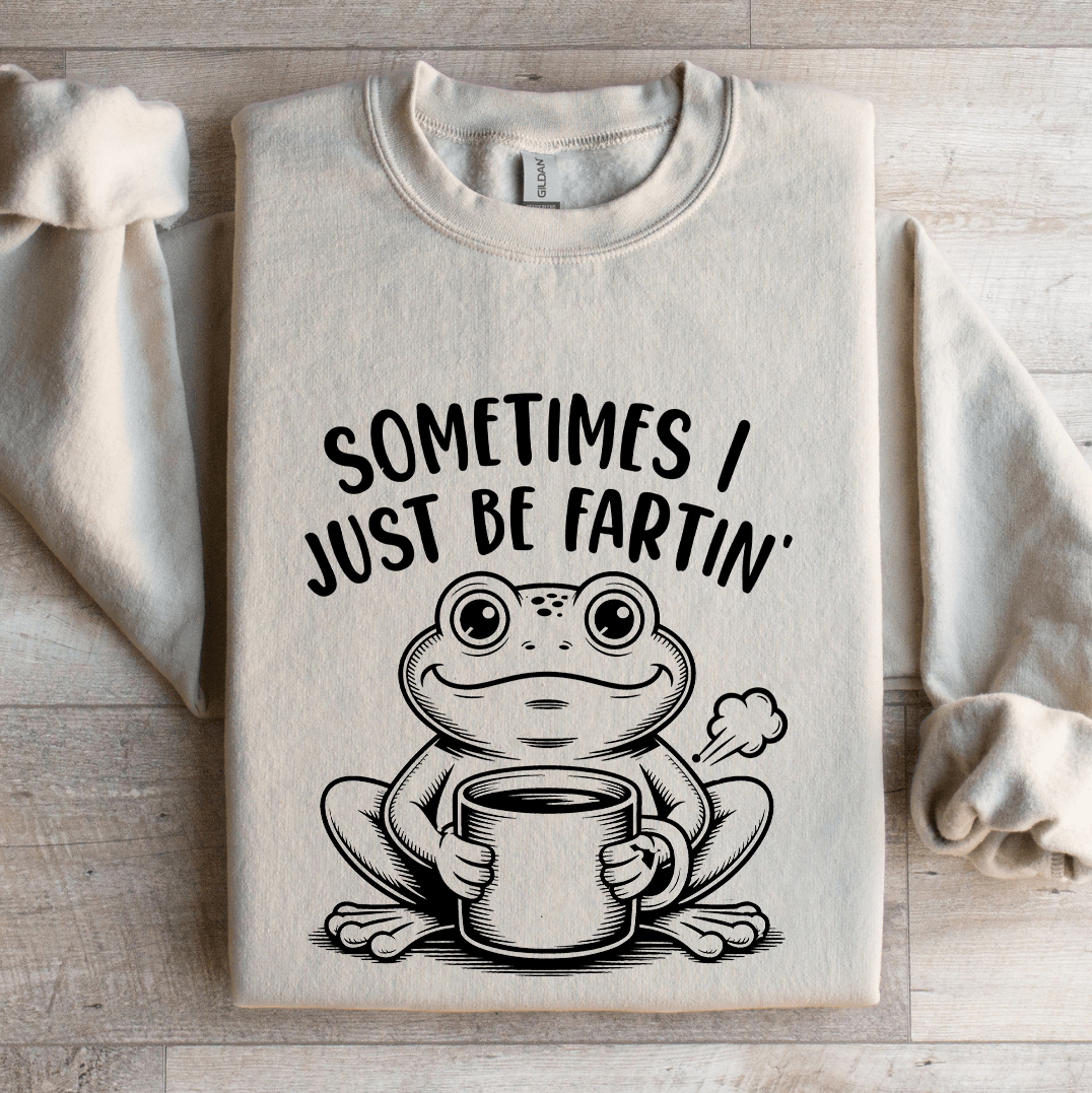 Sometimes I Just Be Fartin Sweatshirt 4