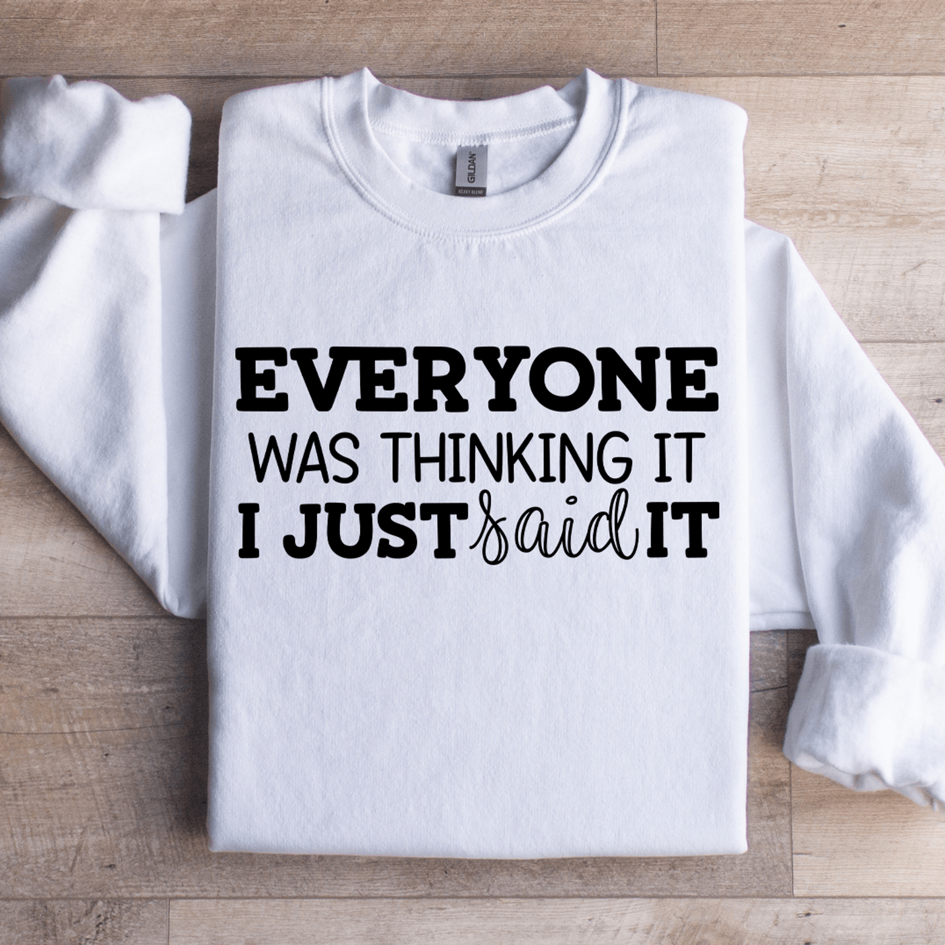 Everyone Was Thinking It Sweatshirt 1