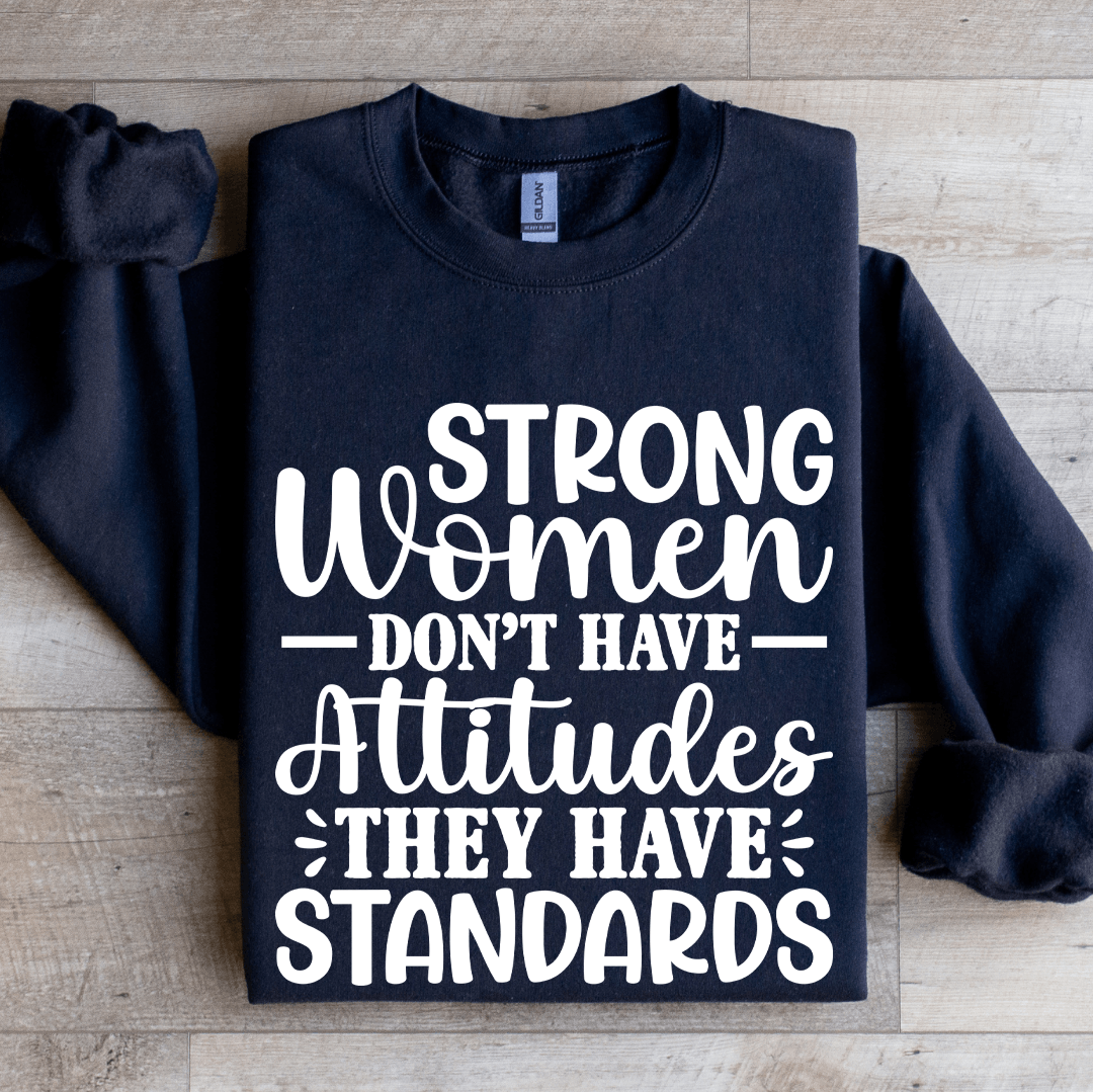 Strong Women Dont Have Attitudes Sweatshirt 1