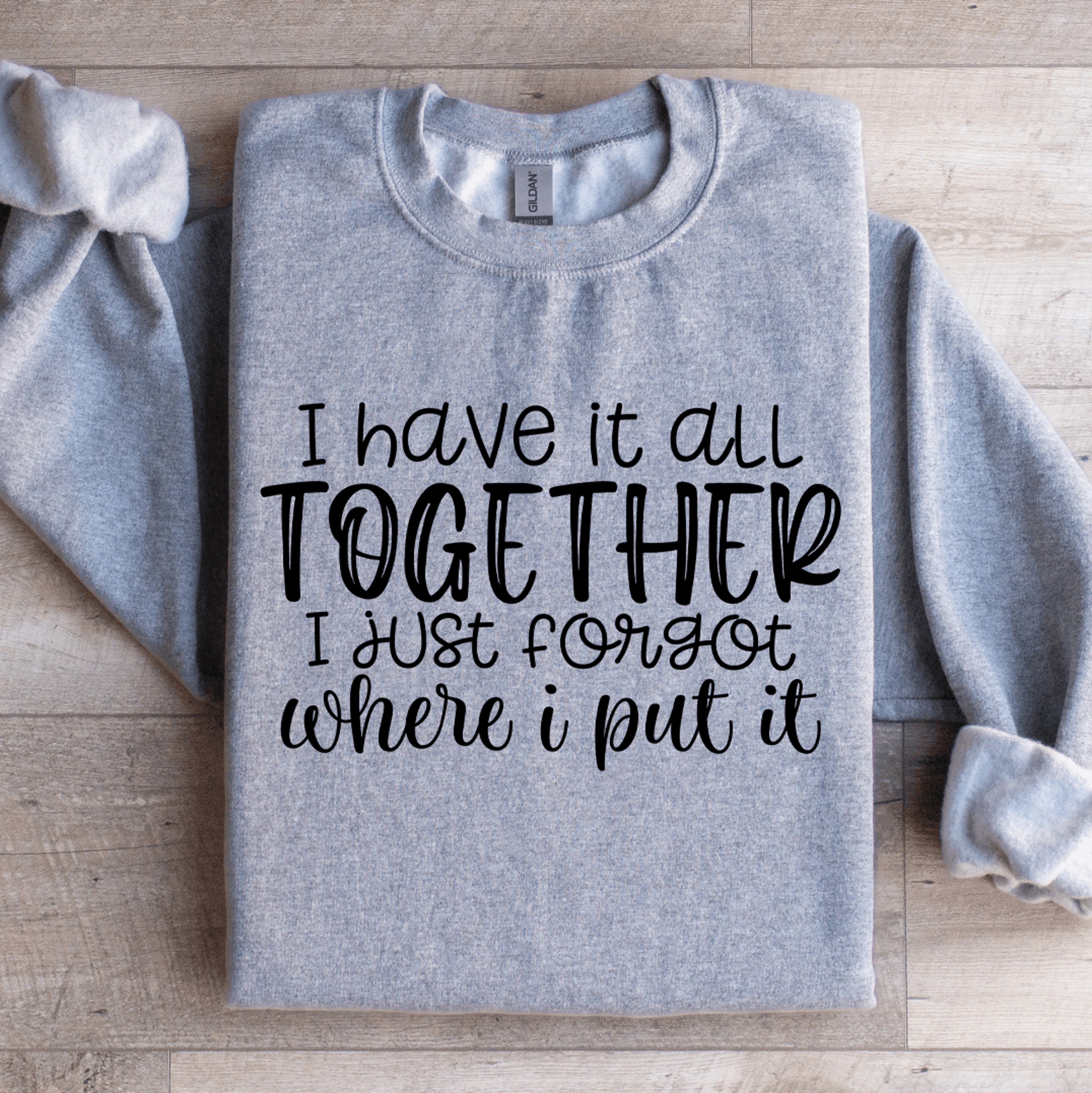 I Have It All Together Sweatshirt 2