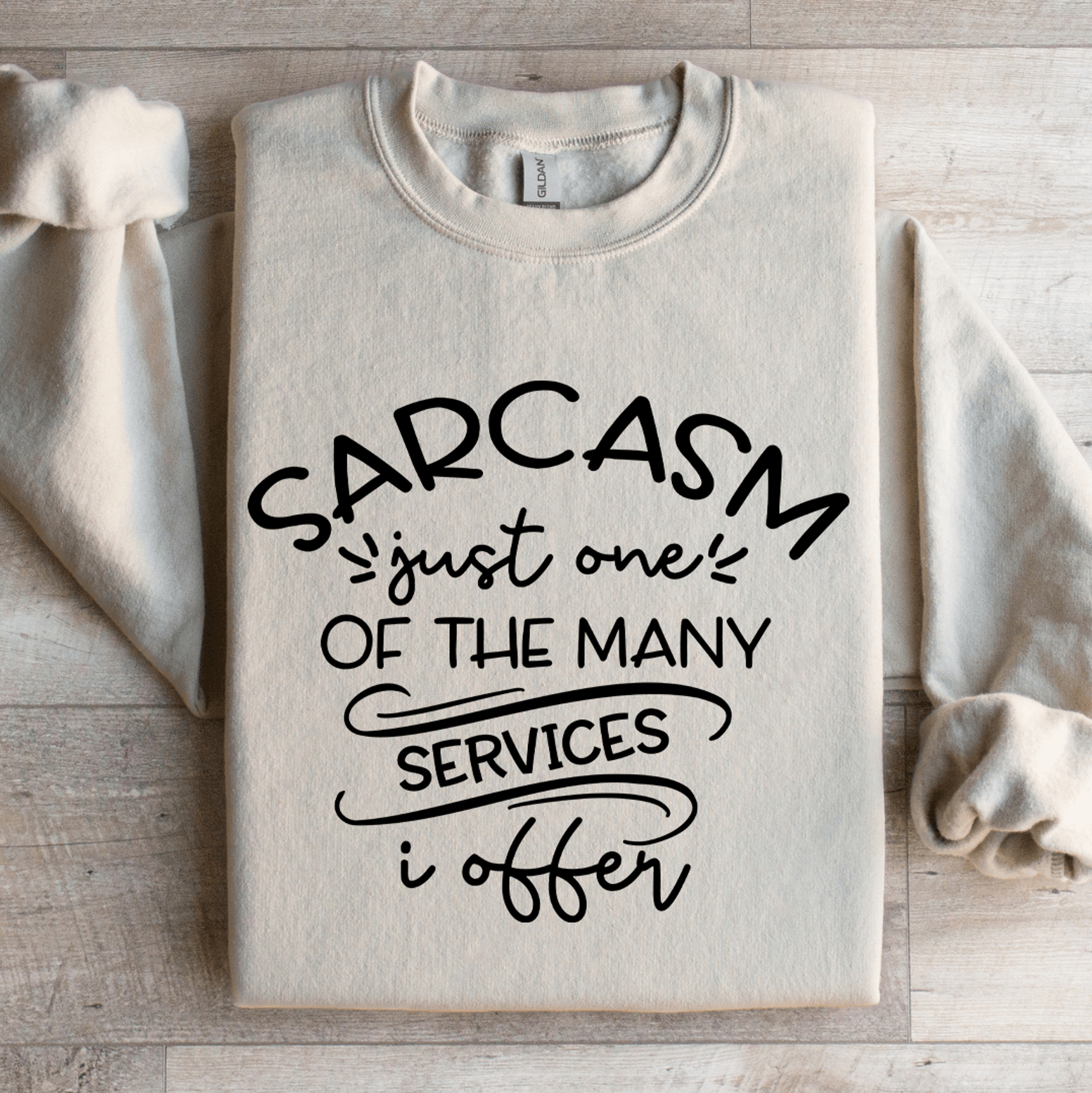 Sarcasm Just One Of The Many Services Sweatshirt 4