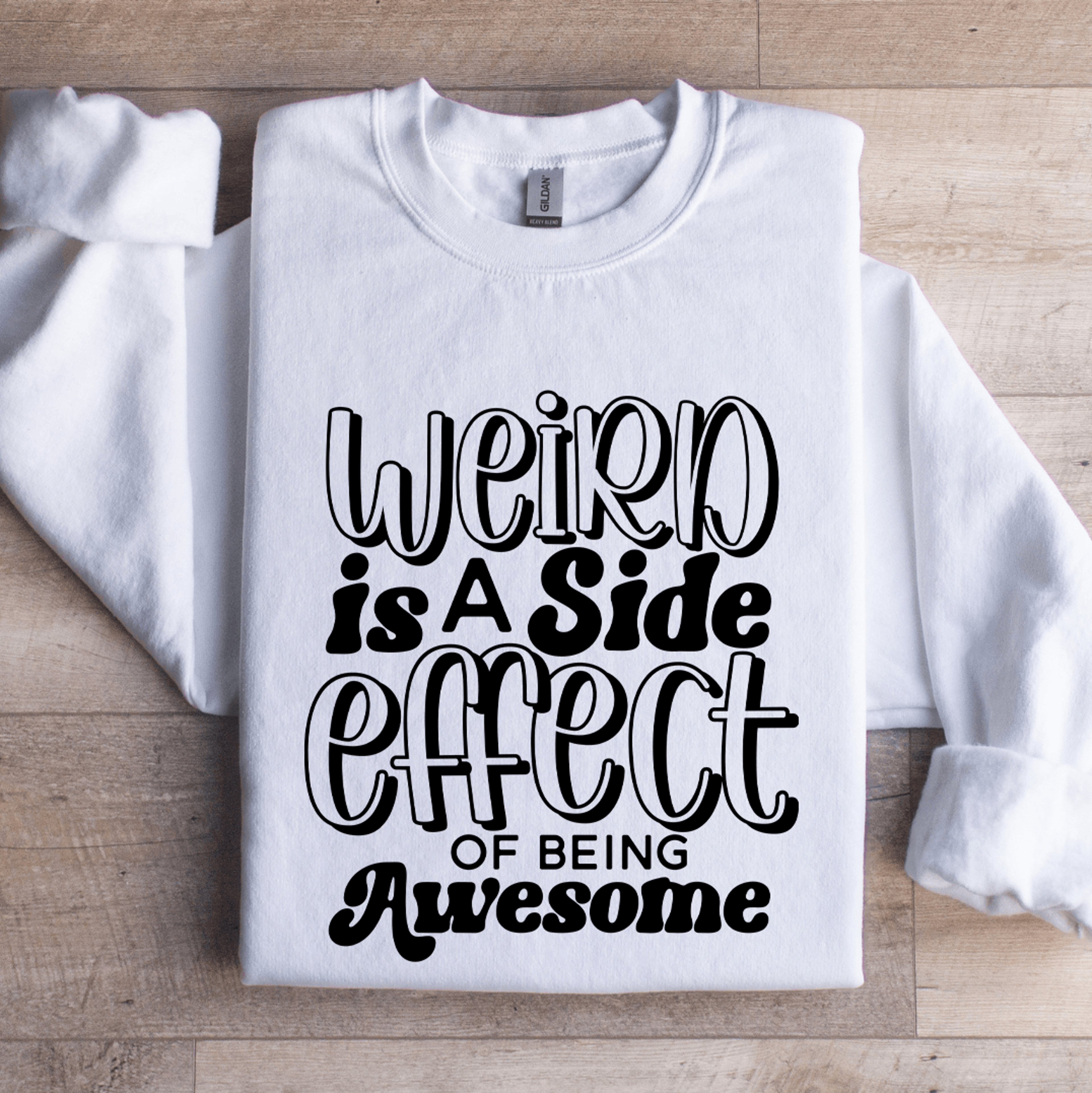 Weird Is A Side Effect Of Being Awesome Sweatshirt 1