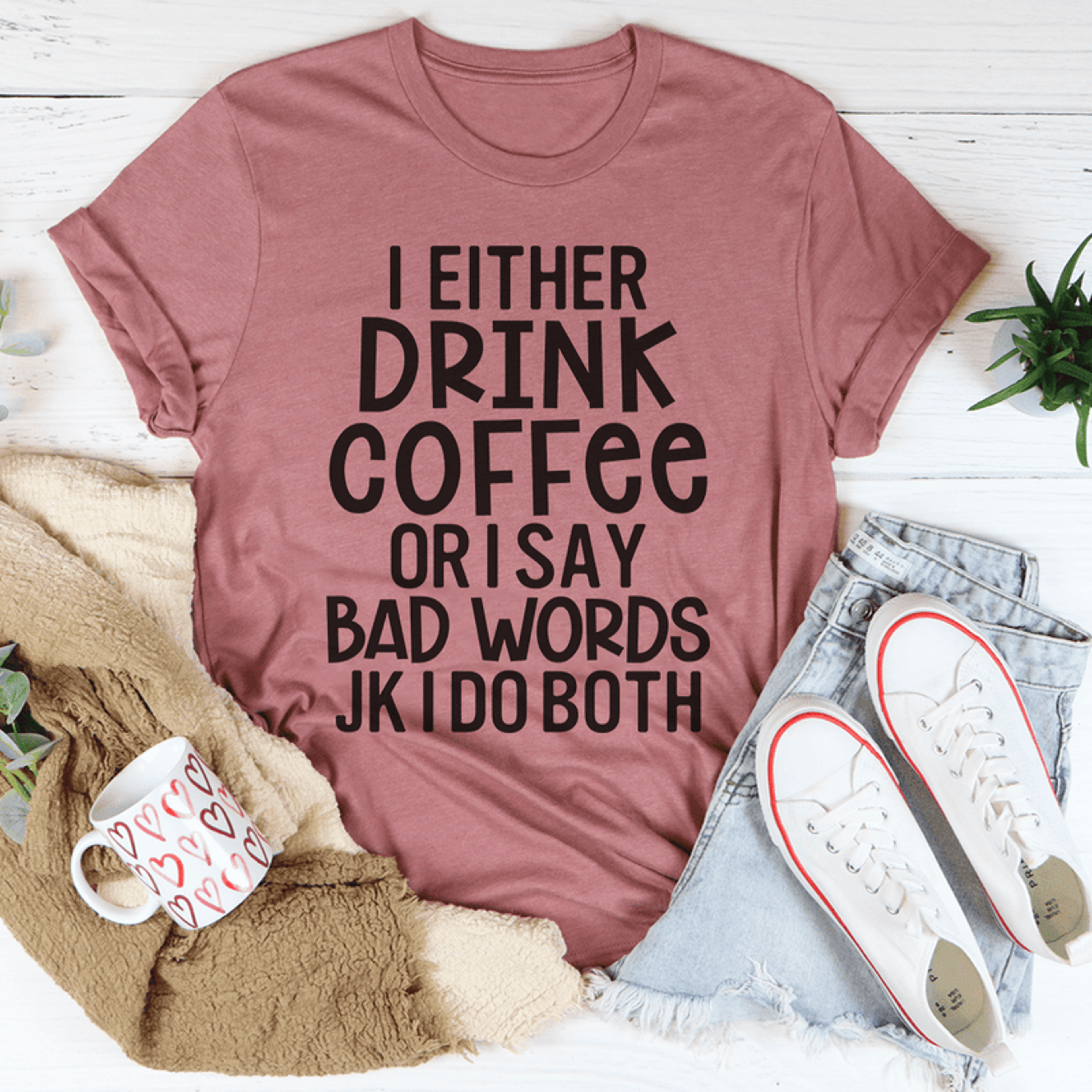 I Either Drink Coffee Or I Say Bad Words Tee