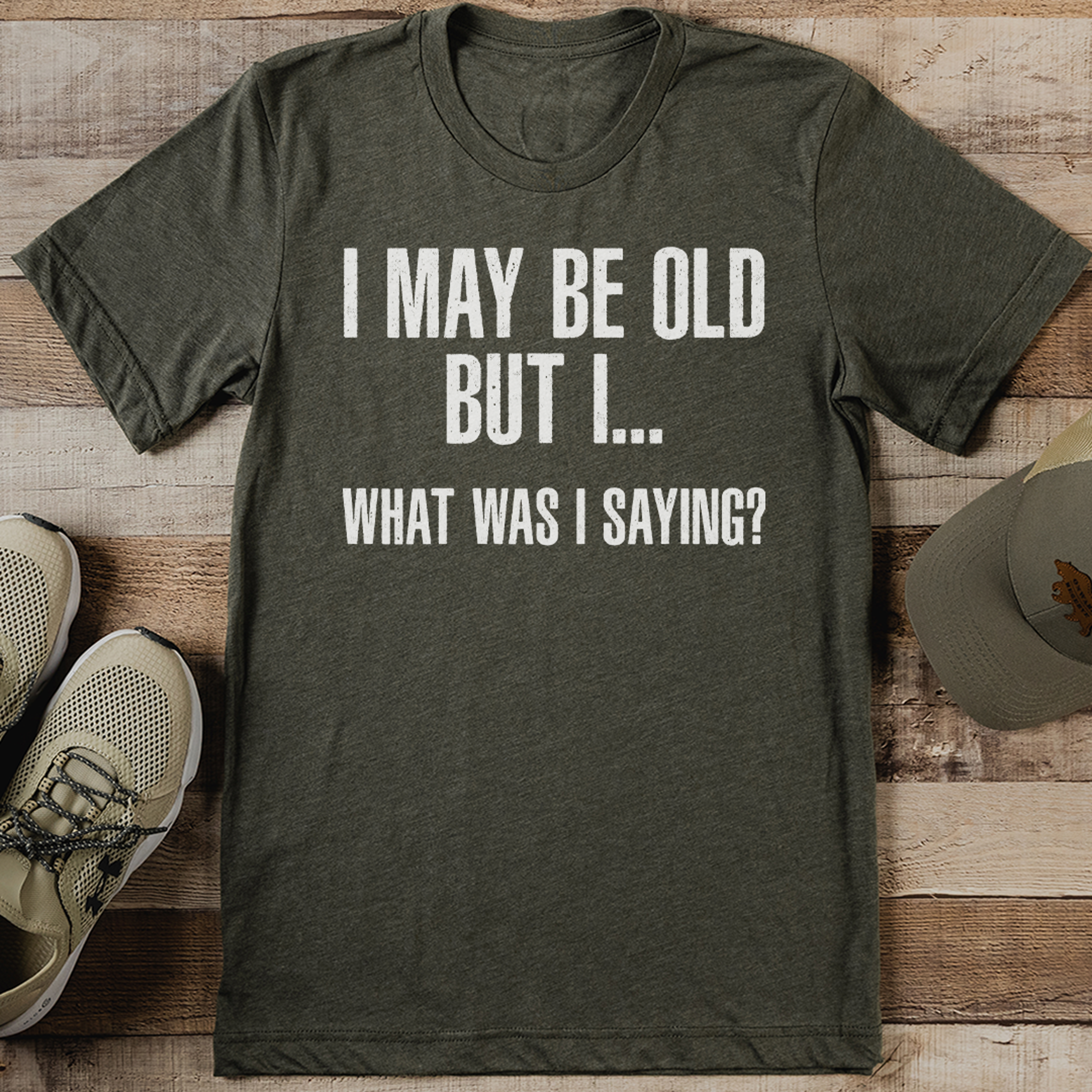 I May Be Old But I What Was I saying Tee – view 3