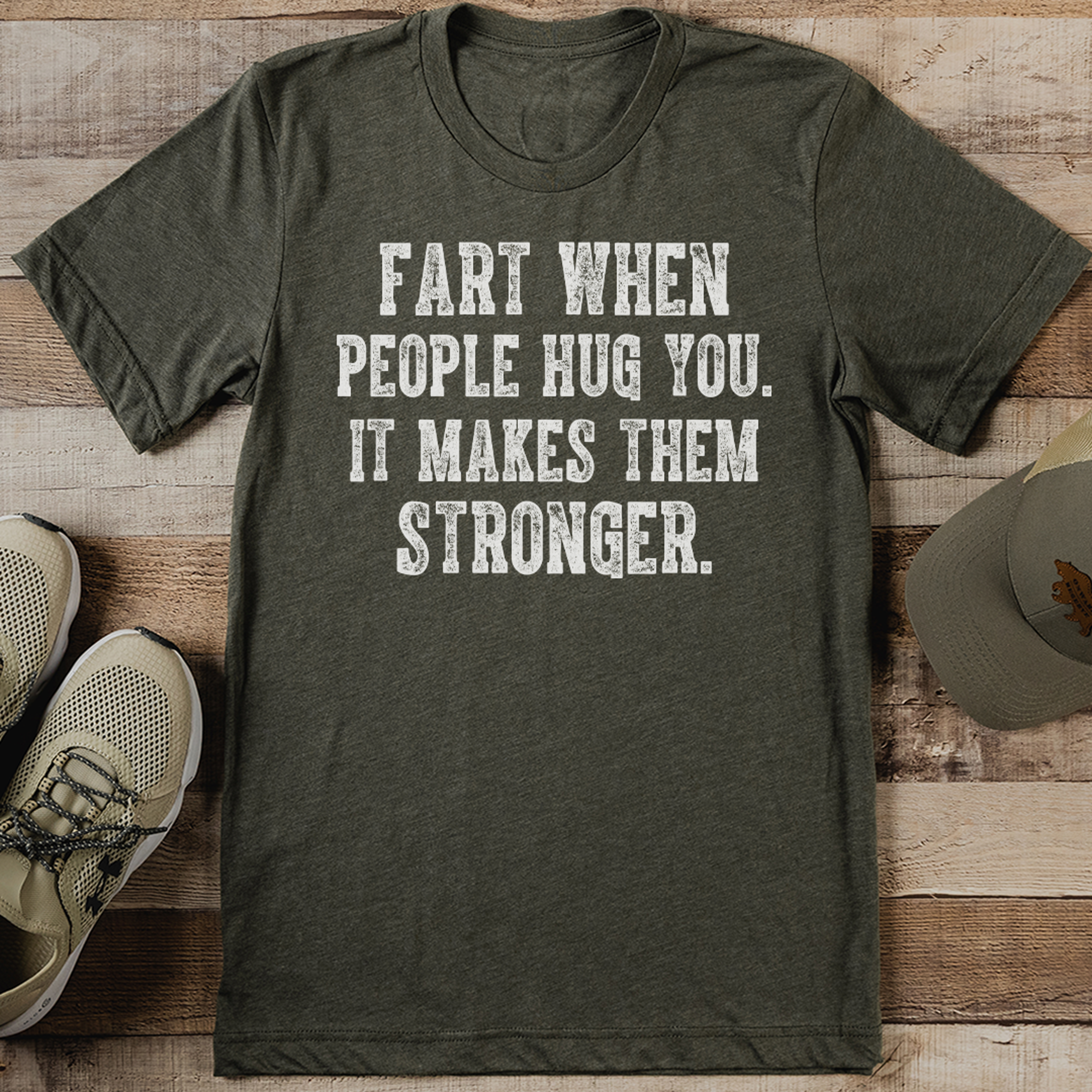 Fart When People Hug You It Makes Them Stronger Tee – view 3