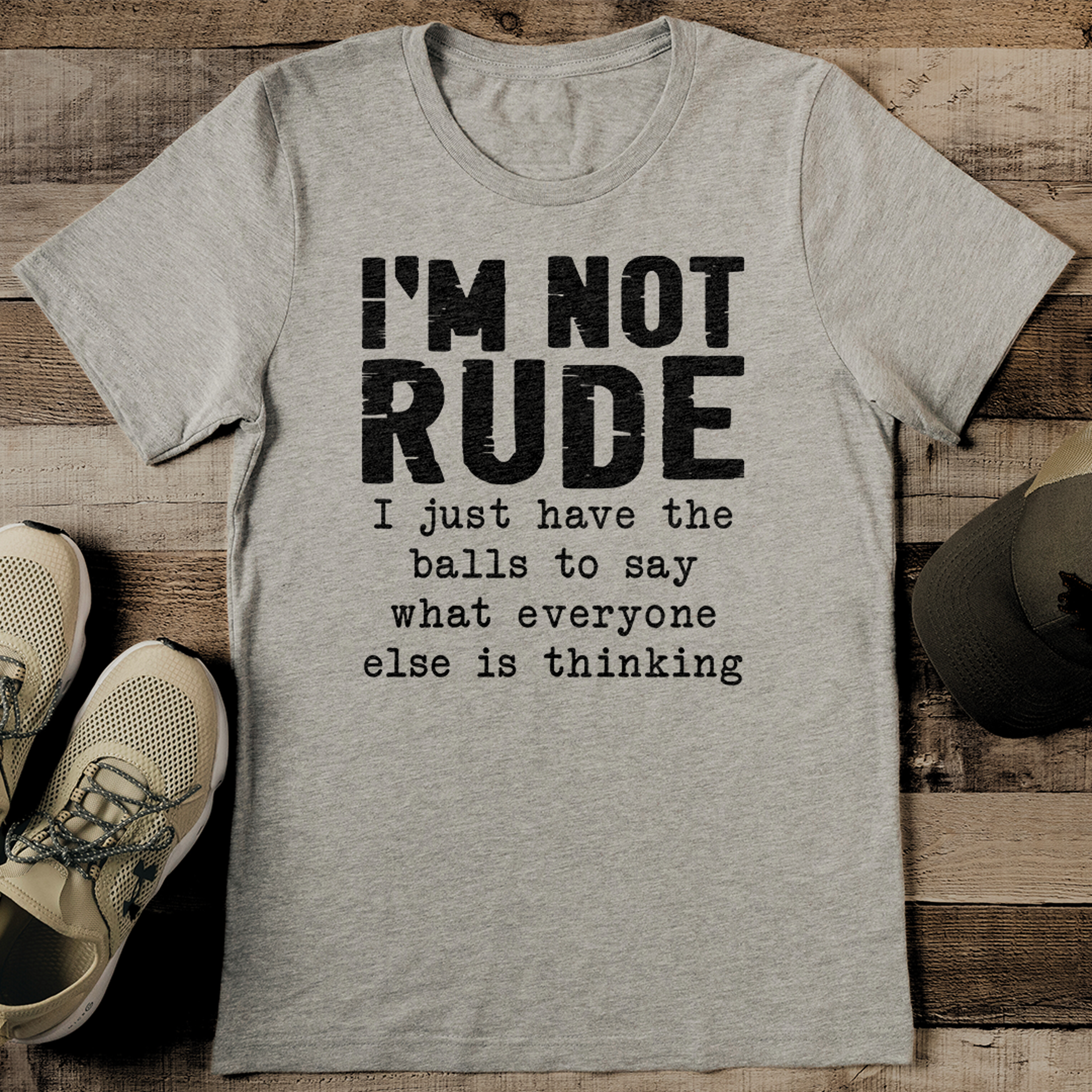 I’m Not Rude I Just Have The Balls To Say What Everyone Else Is Thinking Tee – view 2