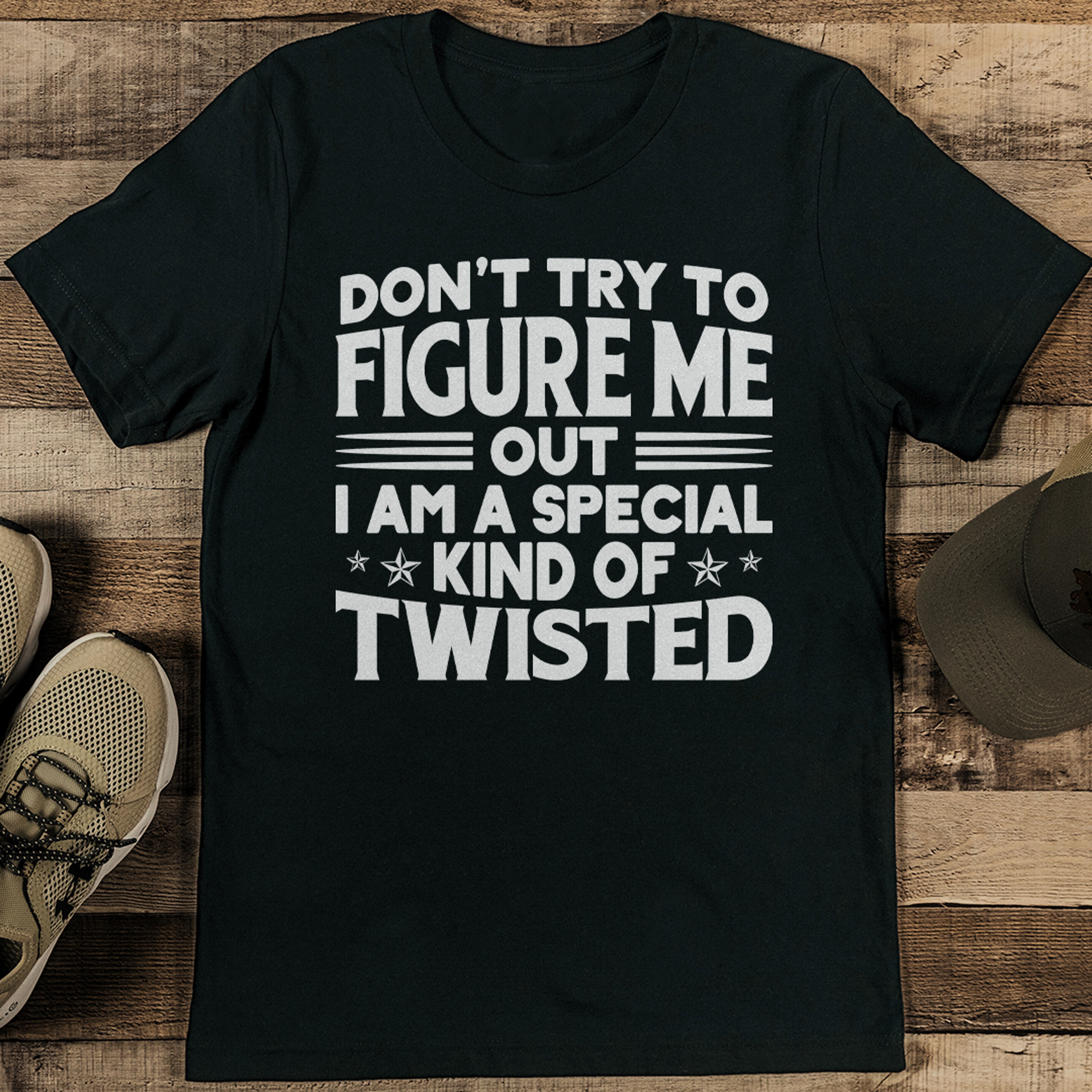 Don’t Try To Figure Me Out I Am A Special Kind Of Twisted Tee – view 1