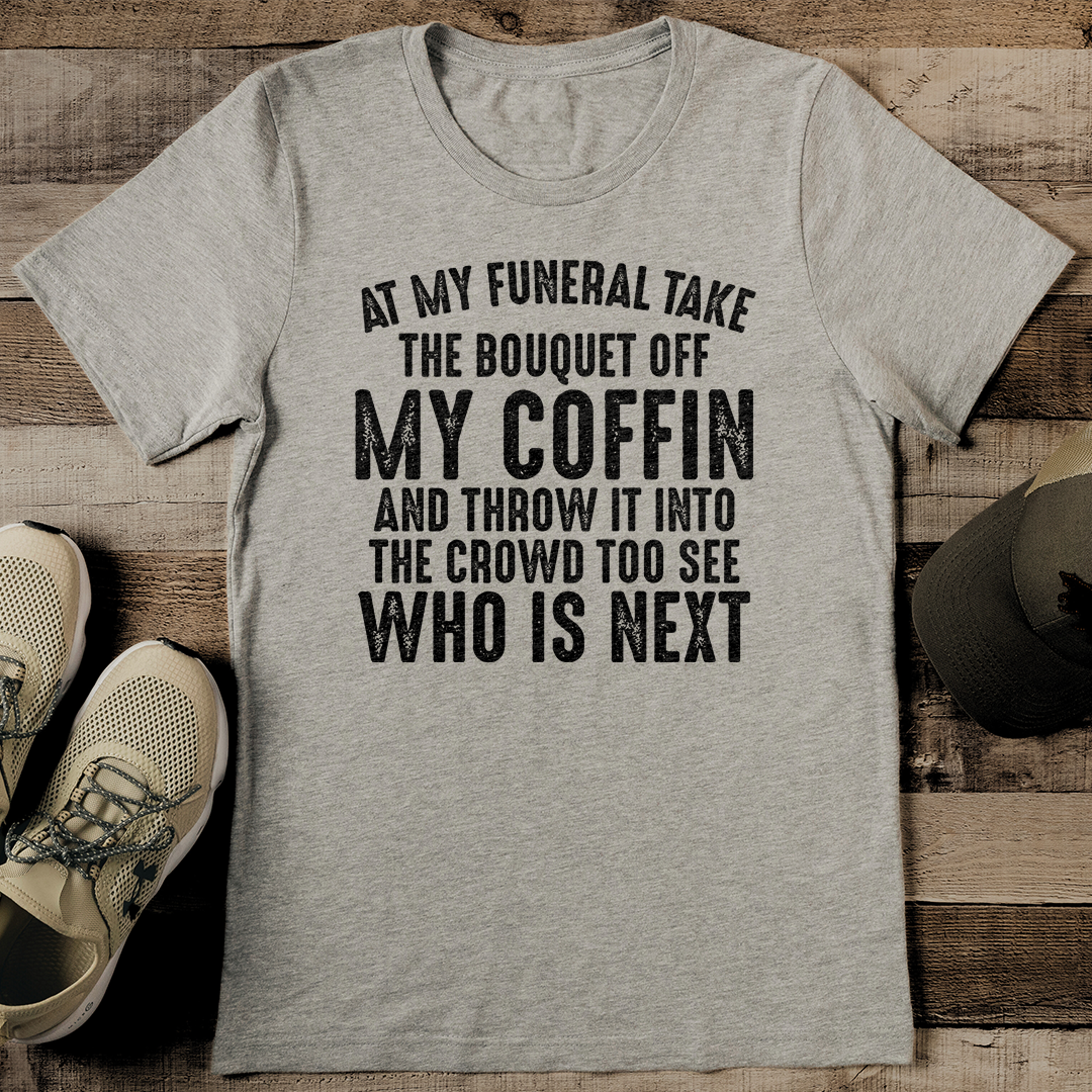 At My Funeral Take The Bouquet Off My Coffin Tee – view 2