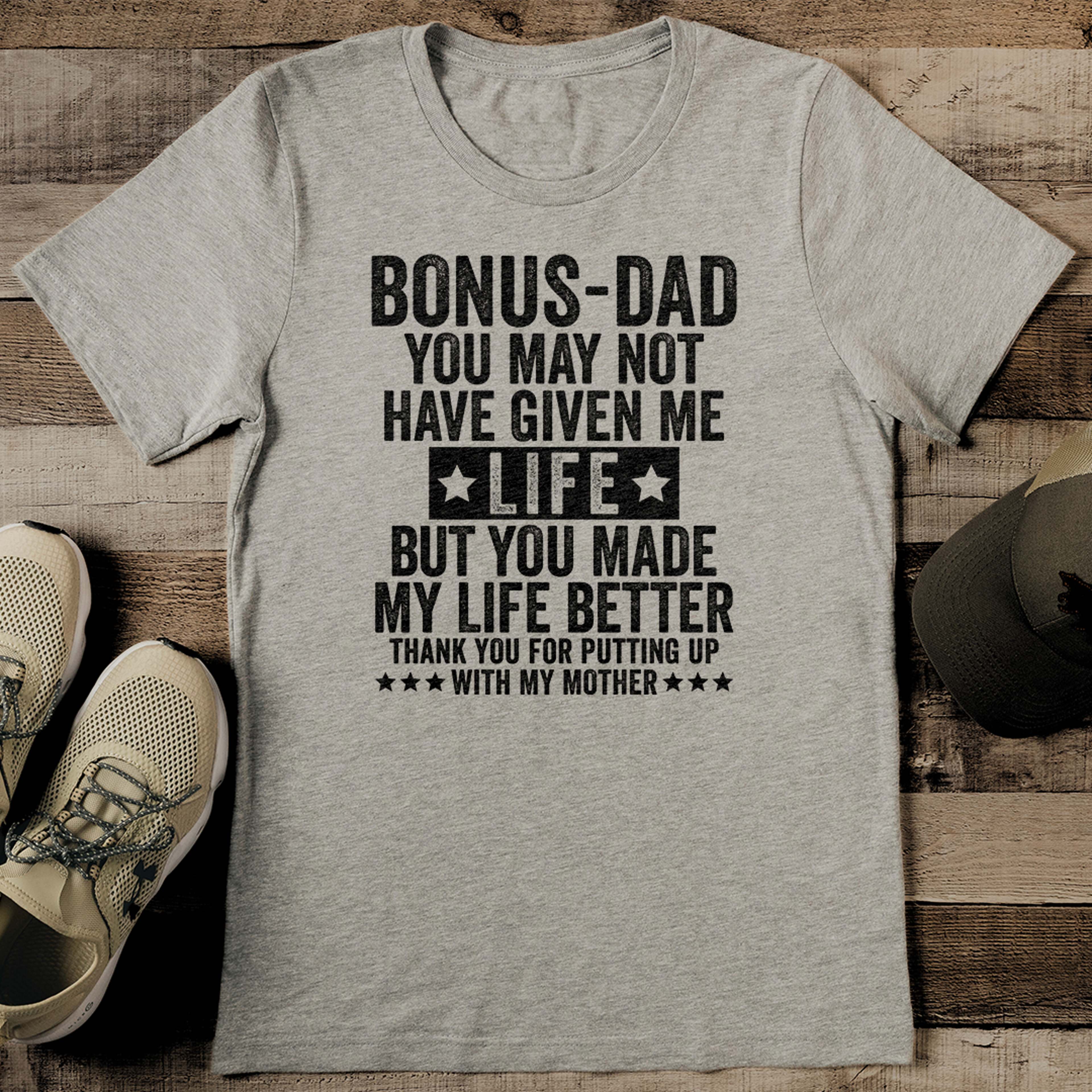 Bonus Dad You May Not Have Given Me Life Tee – view 3