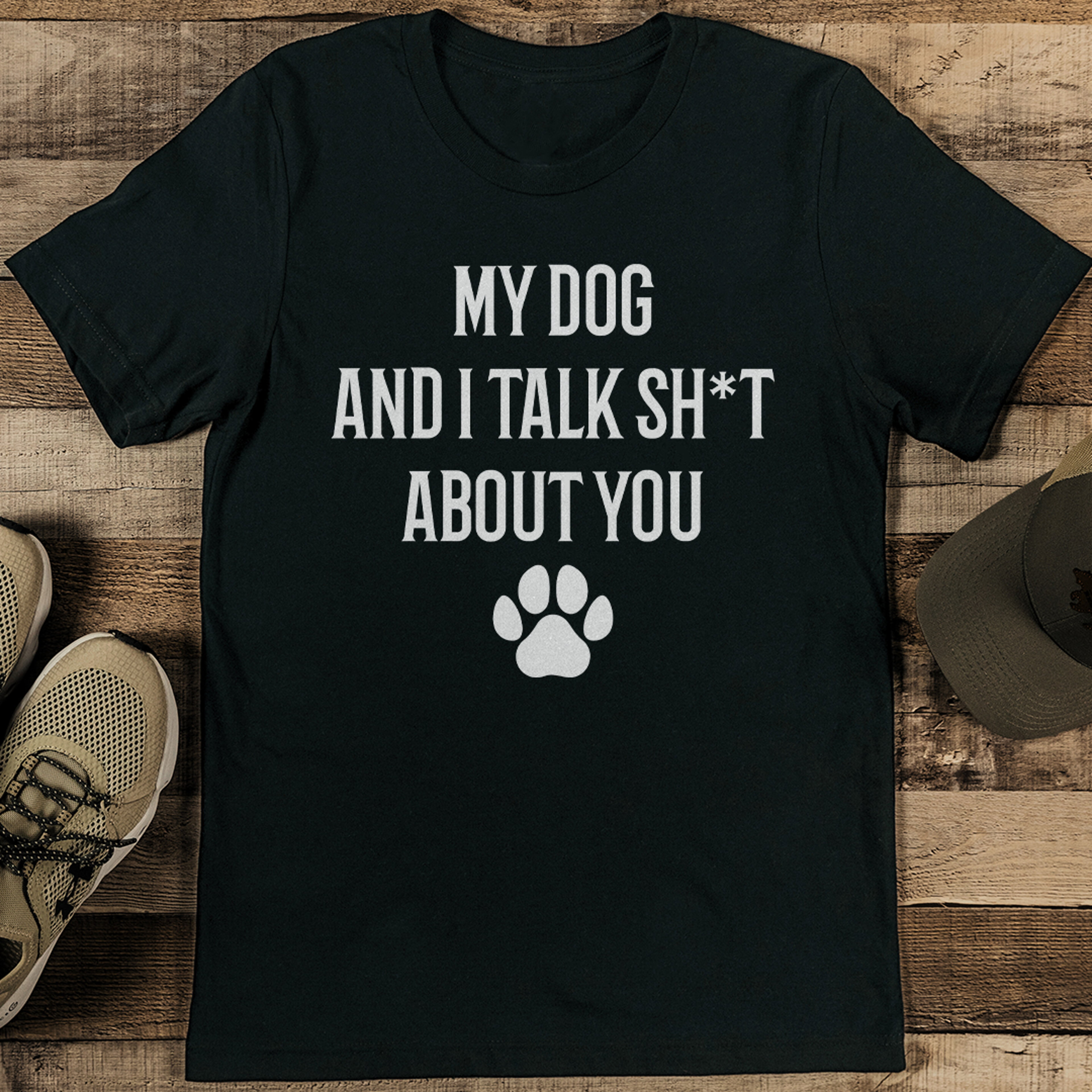 My Dog And I Talk Sht About You Tee – view 2