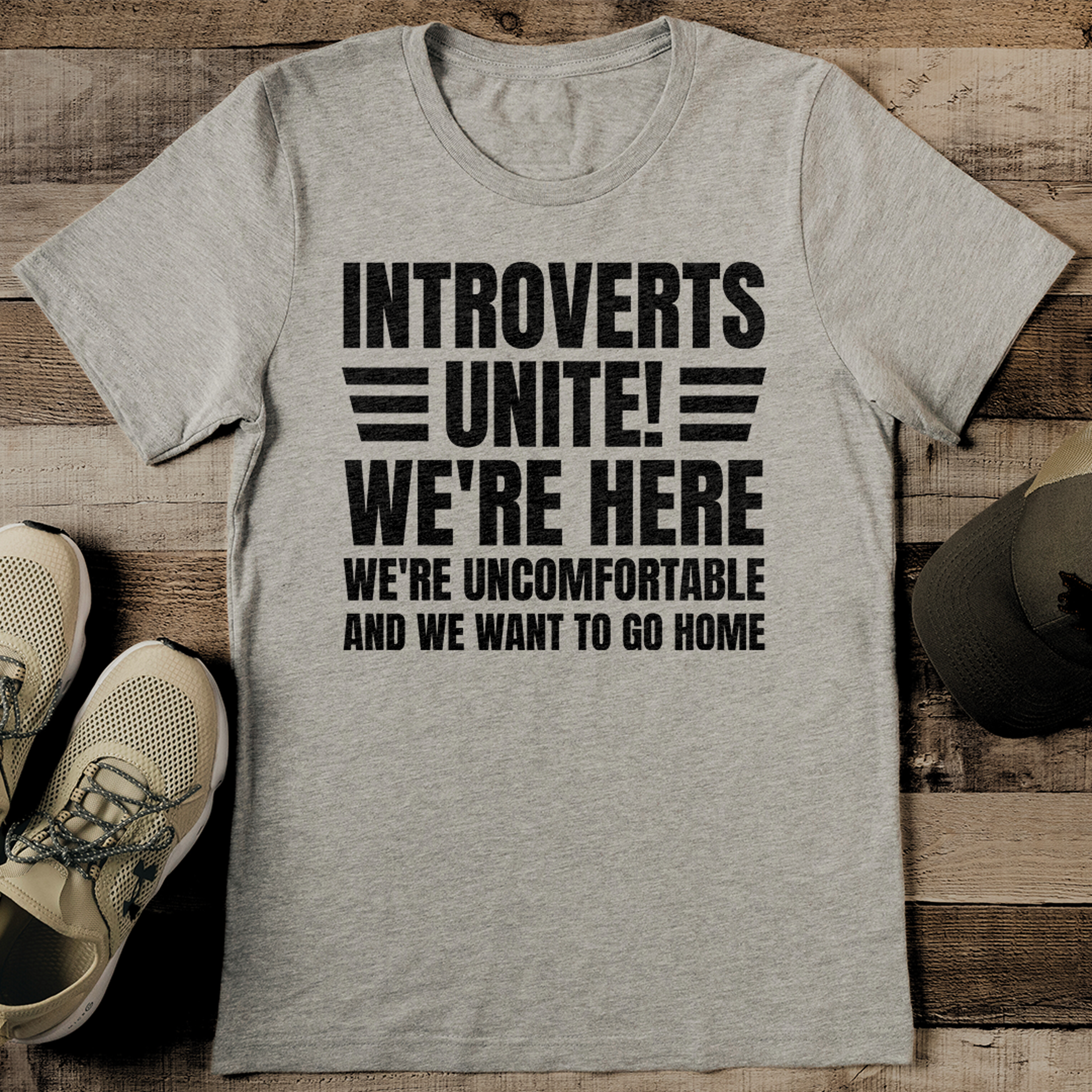 Introverts Unite We're Here We're Uncomfortable And We Want To Go Home Tee – view 1