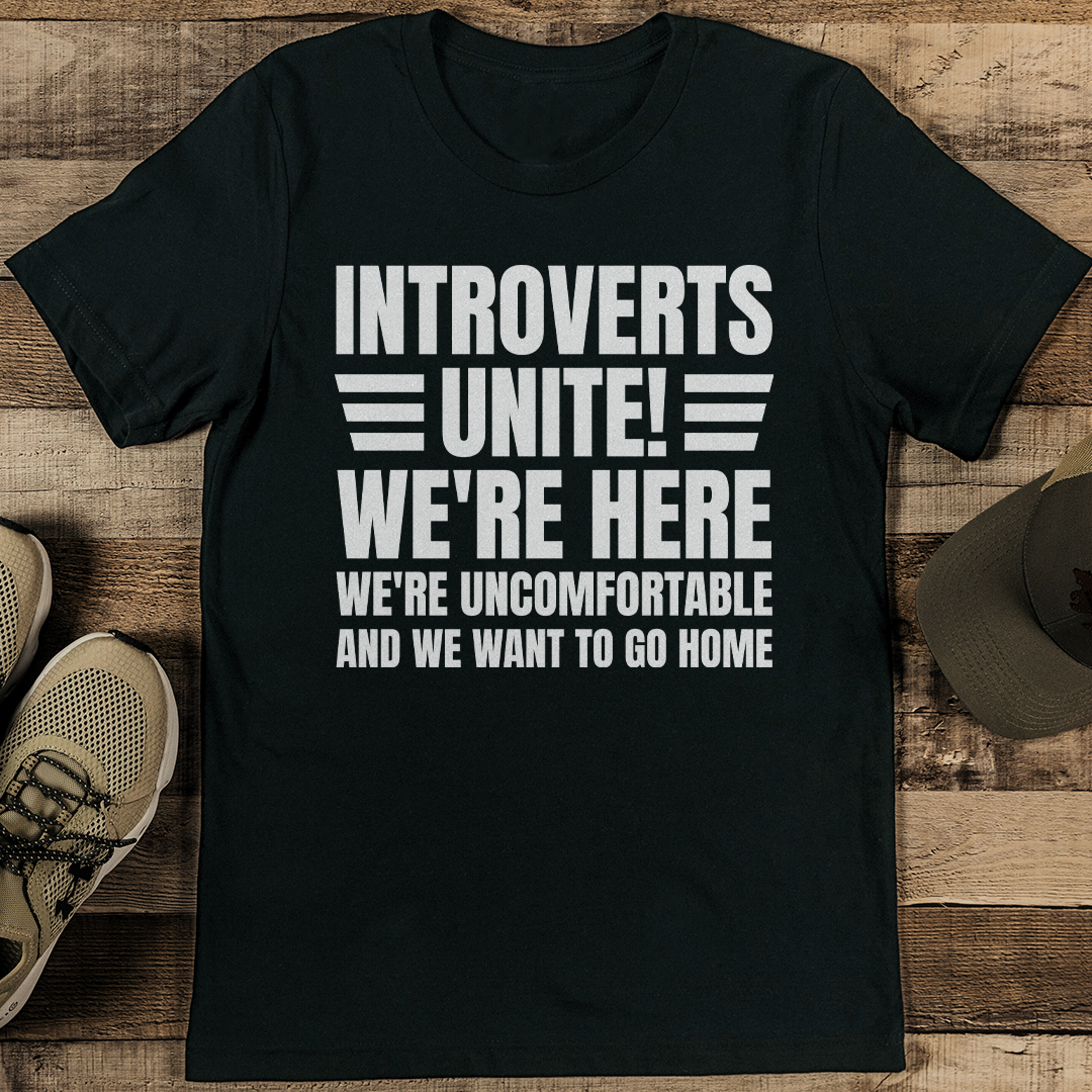 Introverts Unite We're Here We're Uncomfortable And We Want To Go Home Tee – view 3