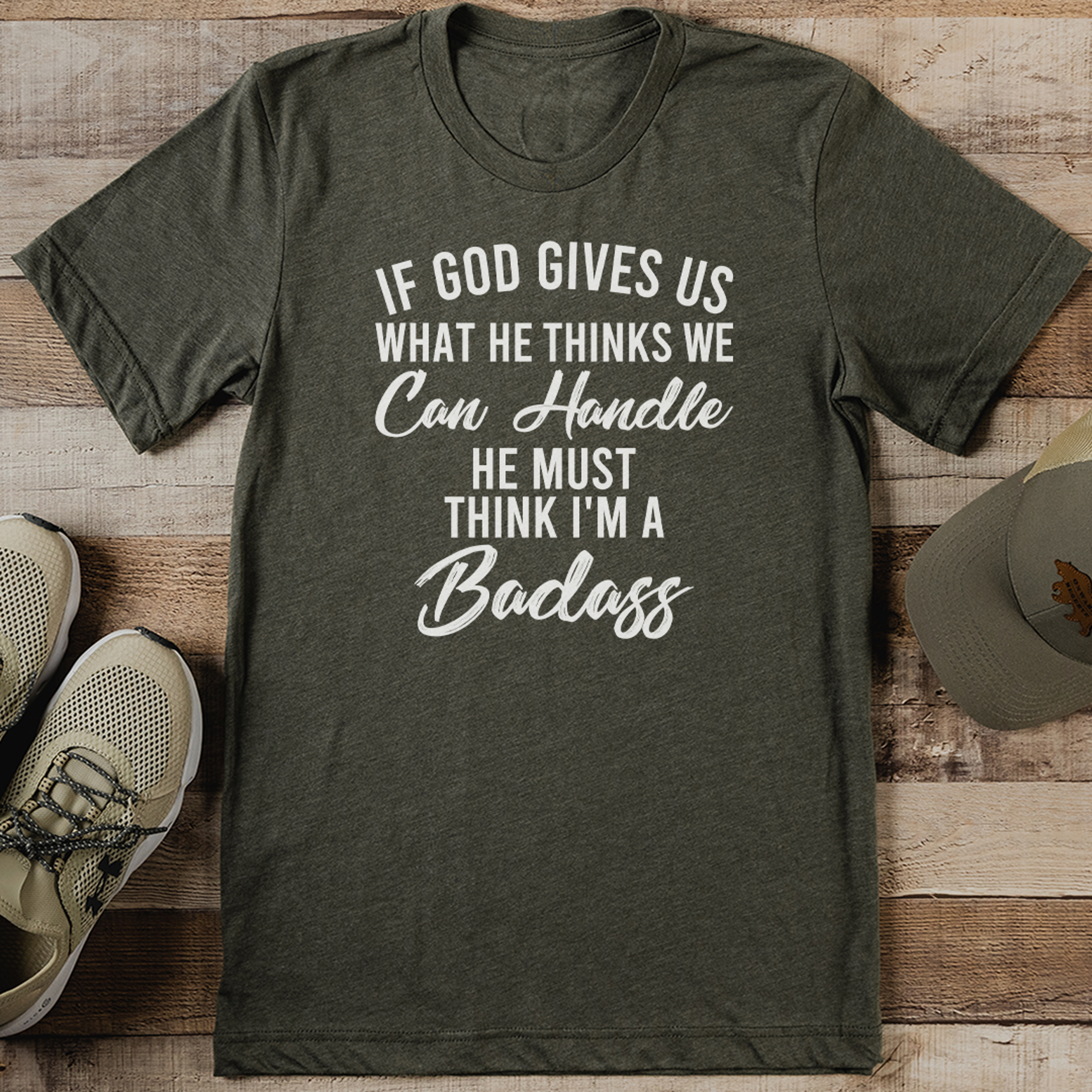 If God Gives Us What He Thinks We Can Handle He Must Think I'm A Badass Tee – view 3