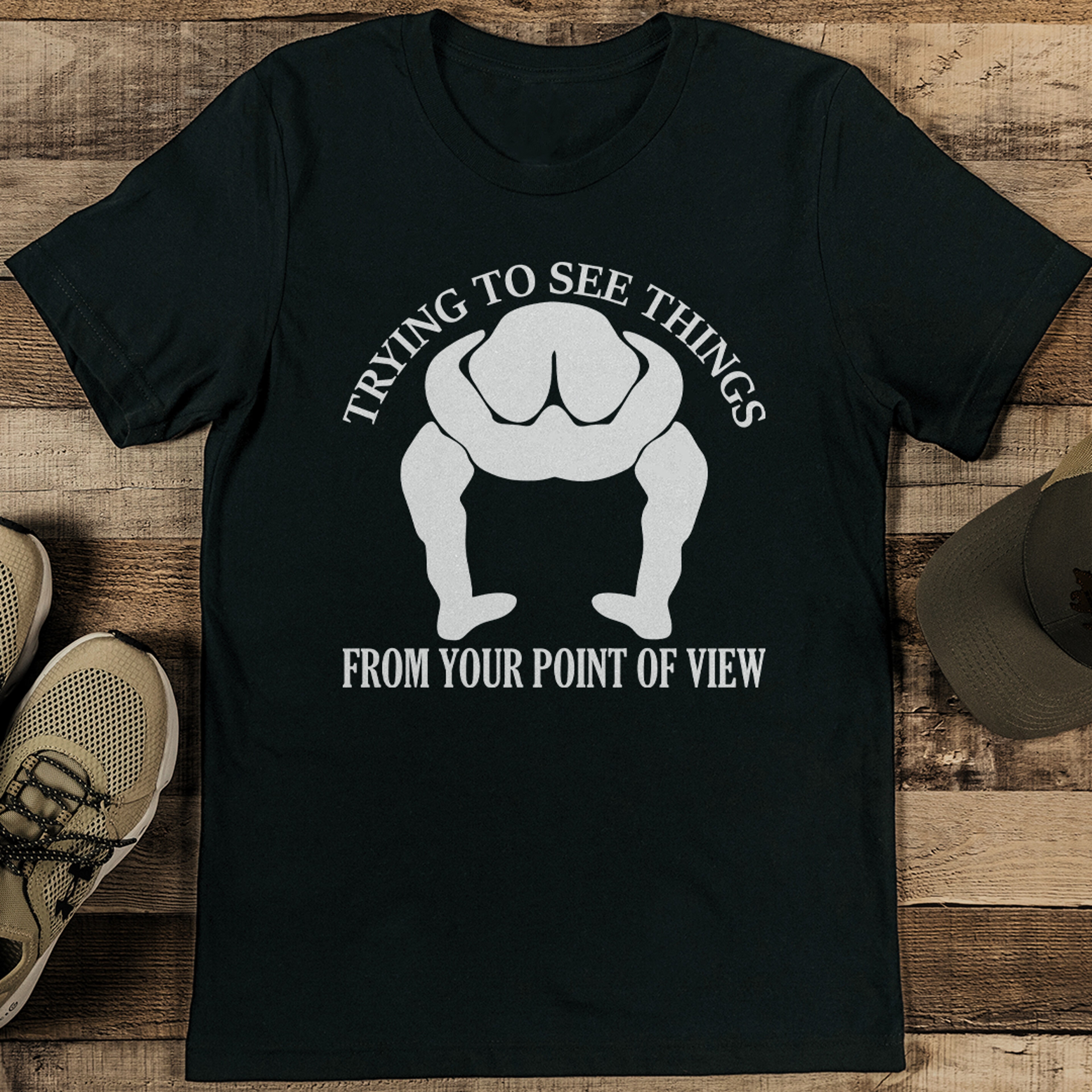 Trying To See Things From Your Point Of View Tee – view 1