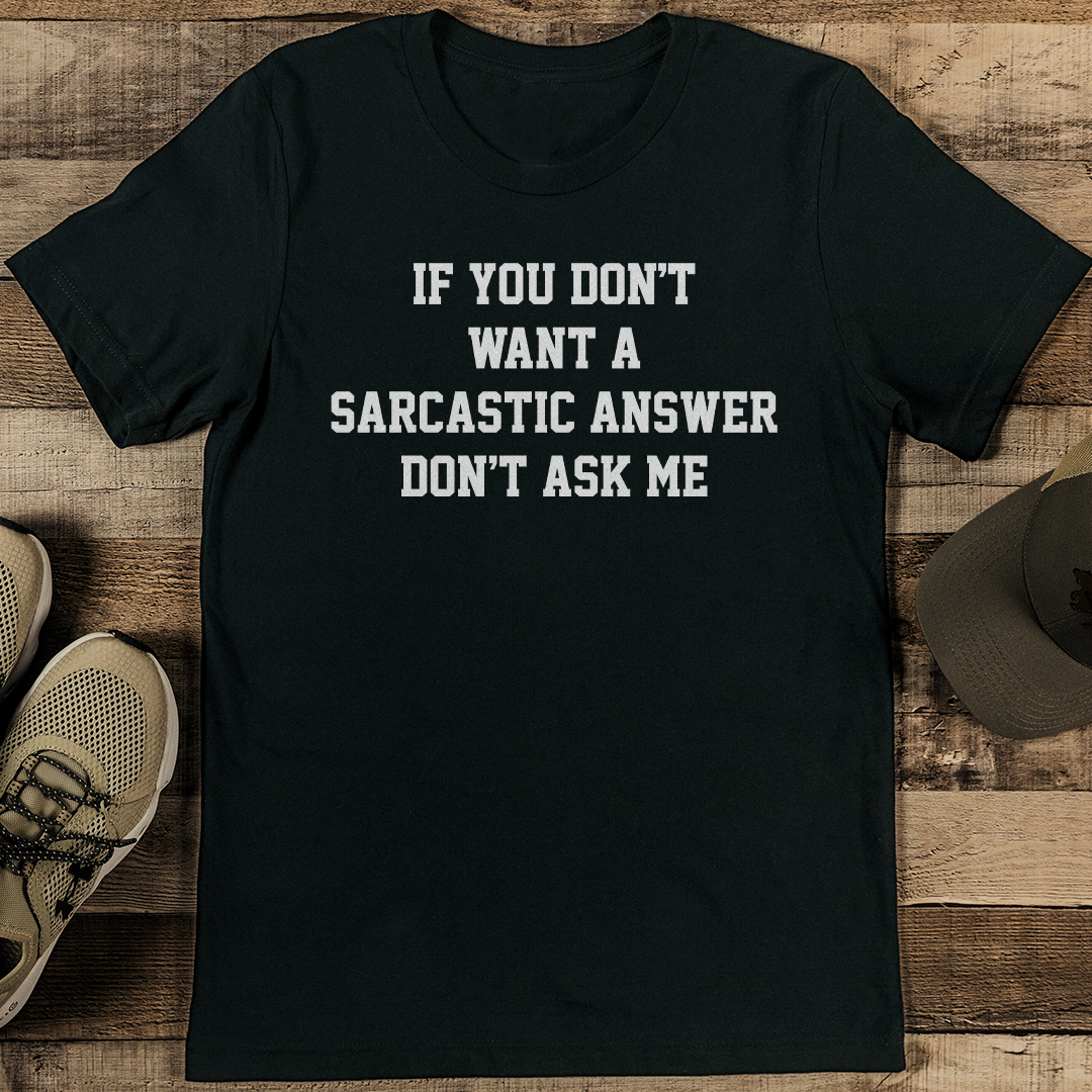 If You Don't Want A Sarcastic Answer Don't Ask Me Tee – view 2