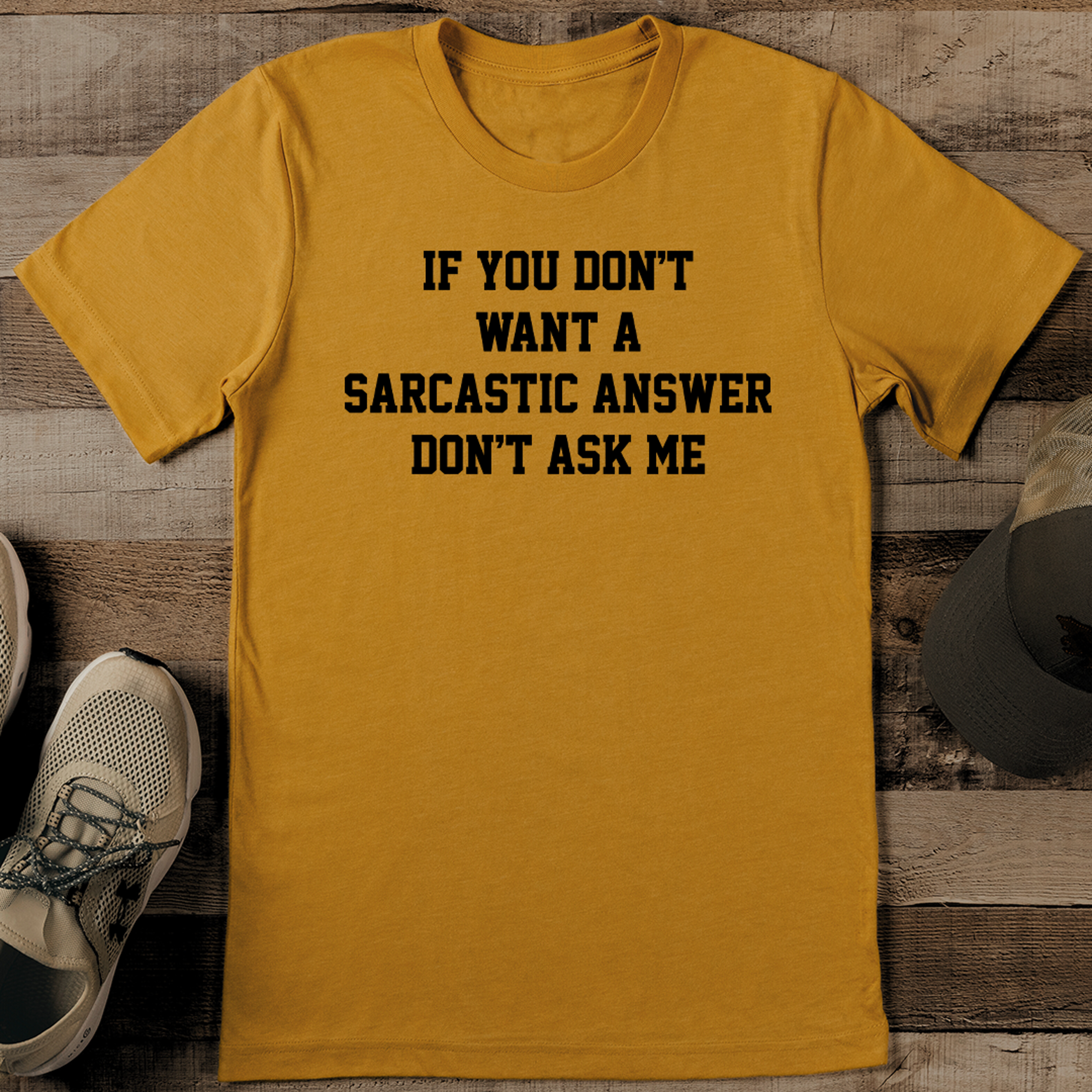 If You Don't Want A Sarcastic Answer Don't Ask Me Tee – view 1
