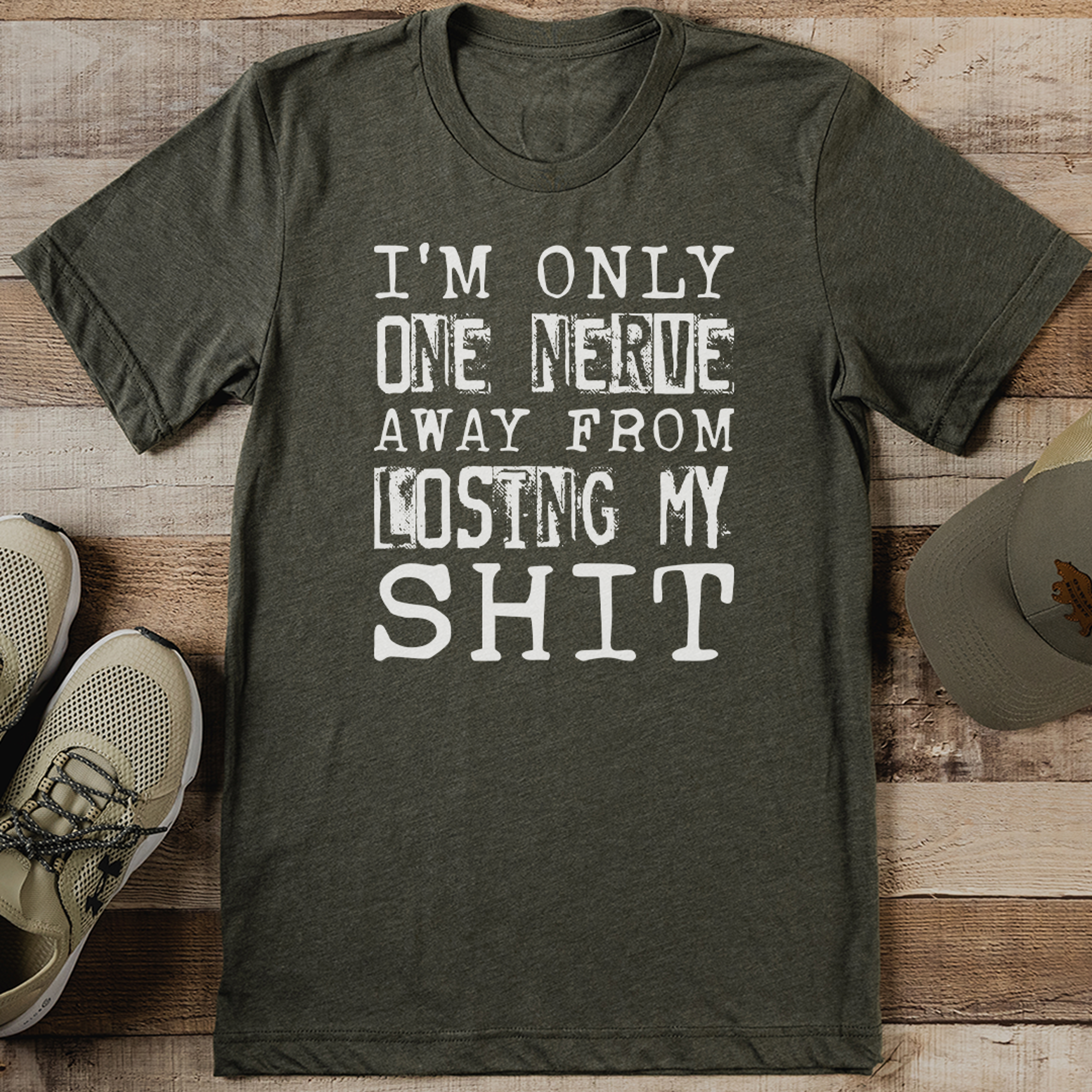 I'm Only One Nerve away From Losing My Shit Tee – view 3