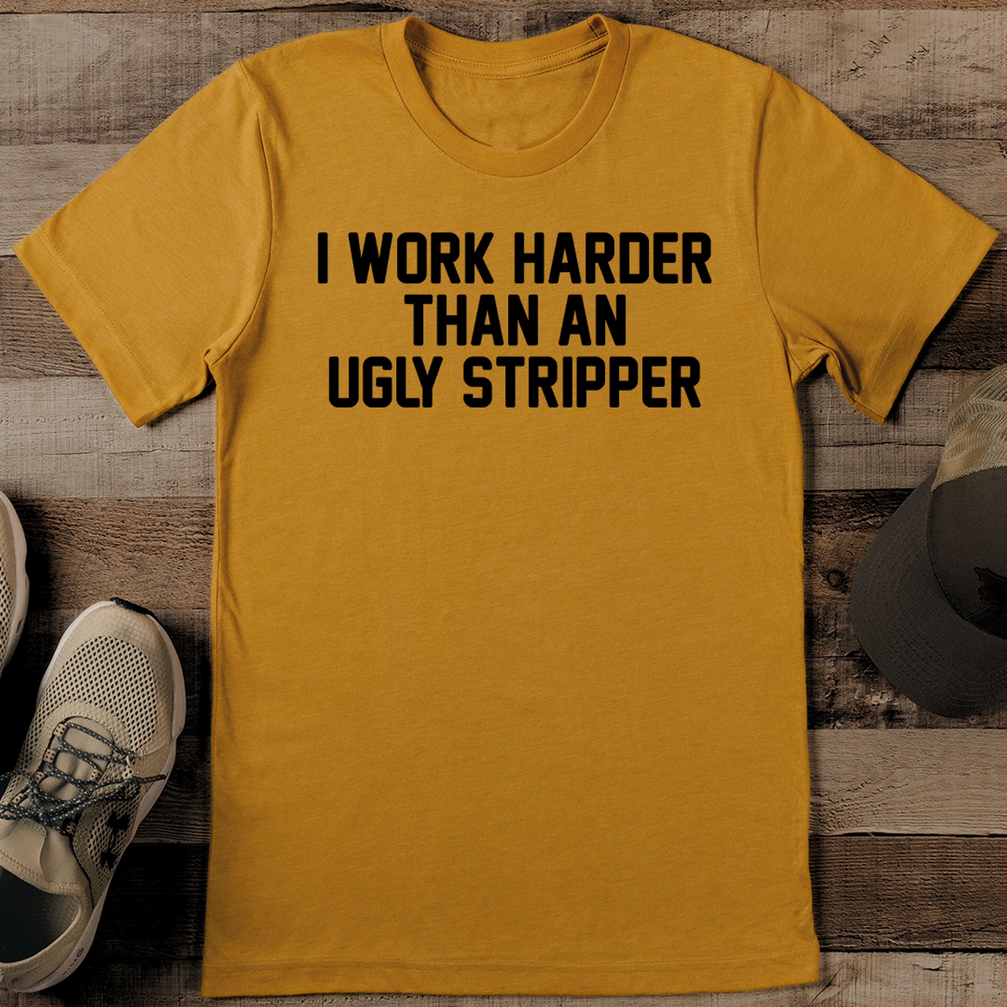 I Work Harder Than An Ugly Stripper Tee – view 1
